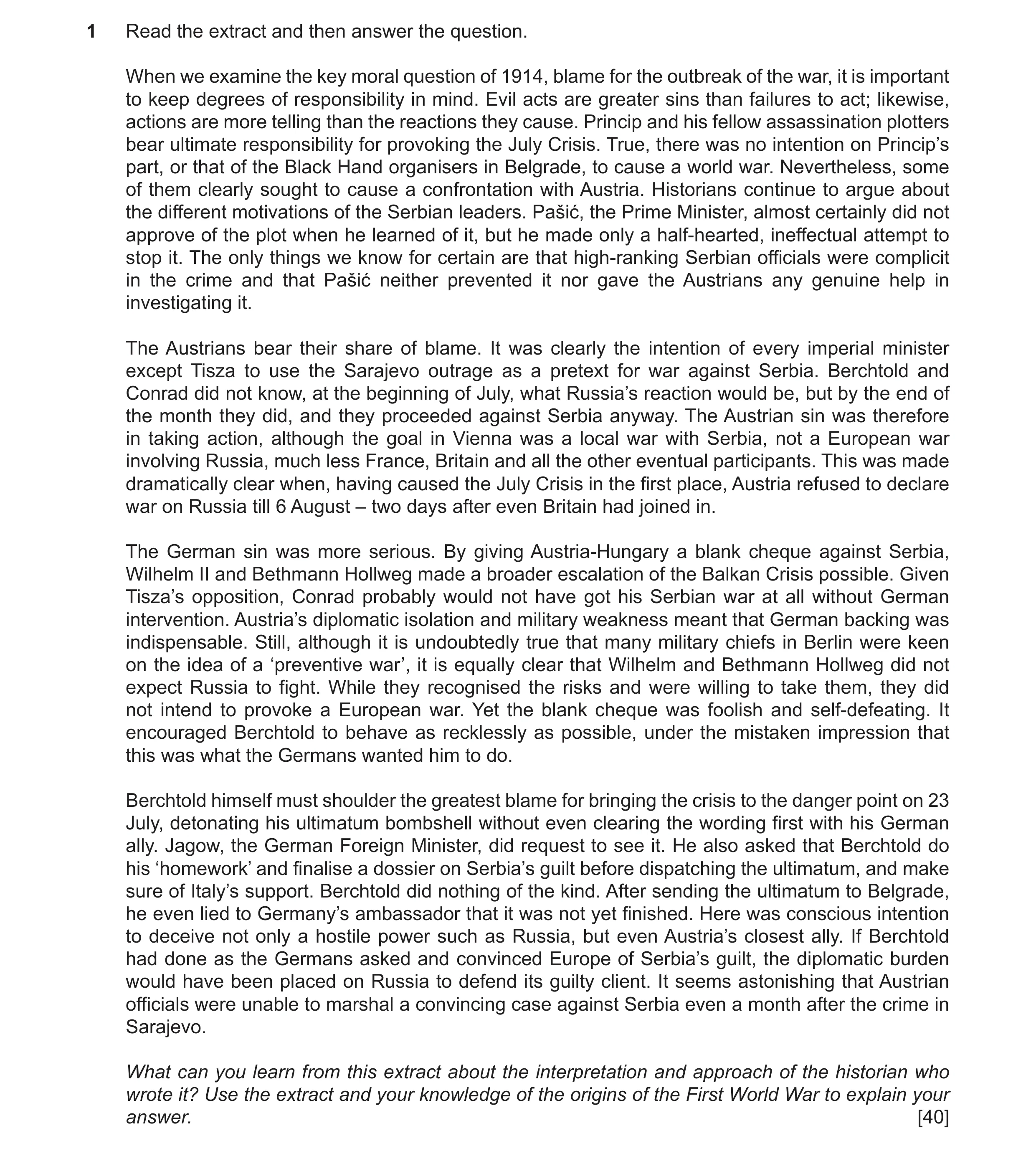 Question 31: Read the extract and then answer the question. When we examine the key moral question of 1914, blame for the outbreak of the war, it is imp…