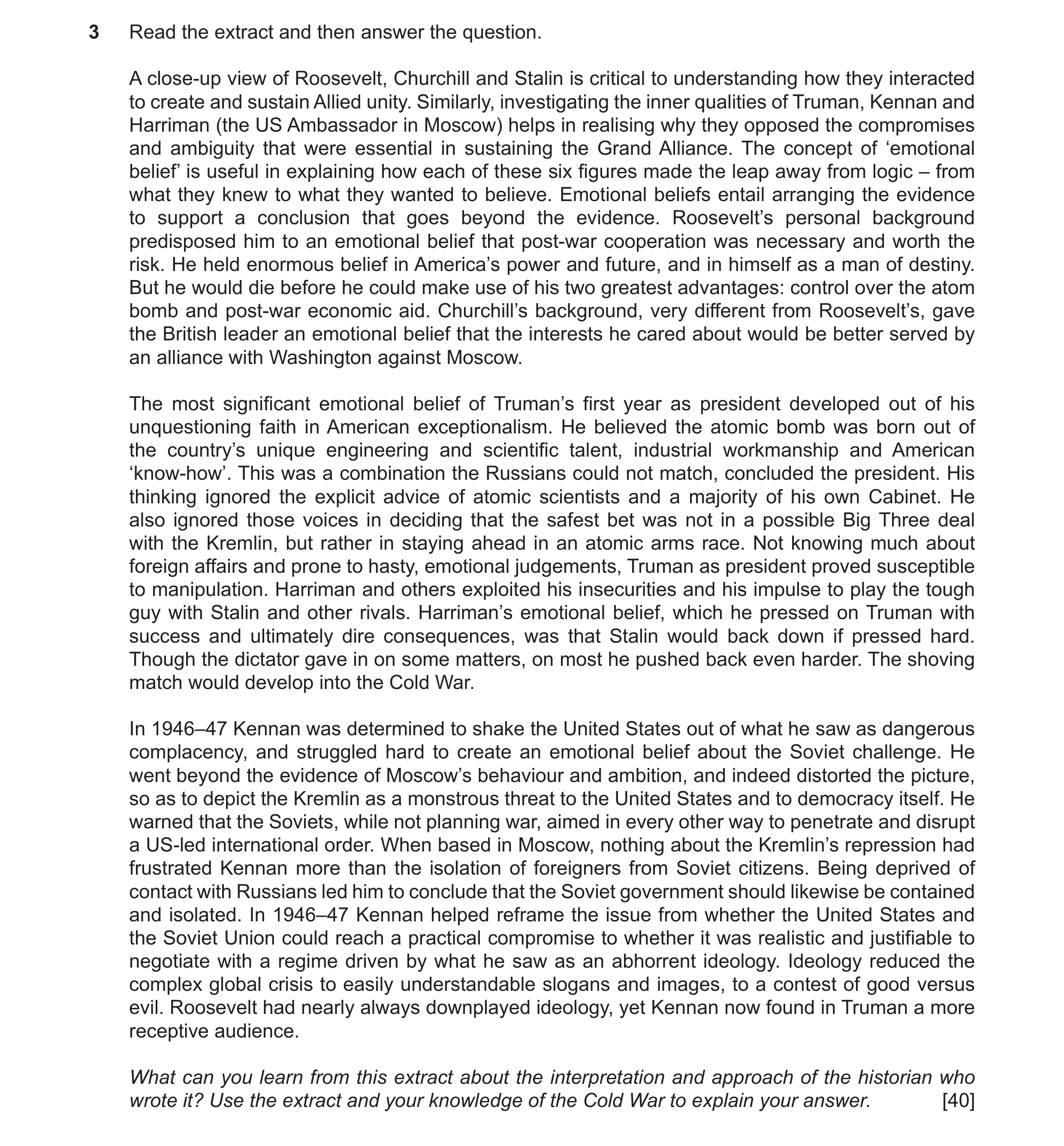 Question 4: Read the extract and then answer the question. A close-up view of Roosevelt, Churchill and Stalin is critical to understanding how they int…