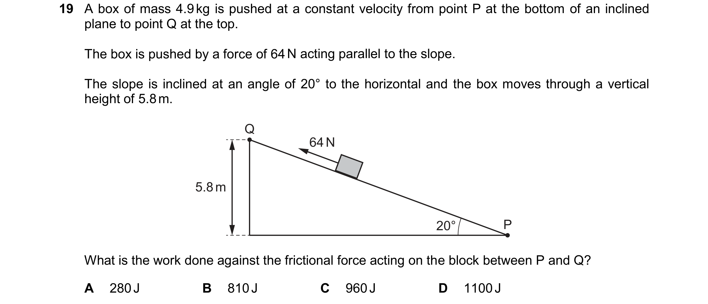 Question 265: A box of mass 4.9 kg is pushed at a constant velocity from point P at the bottom of an inclined plane to point Q at the top. The box is pus…