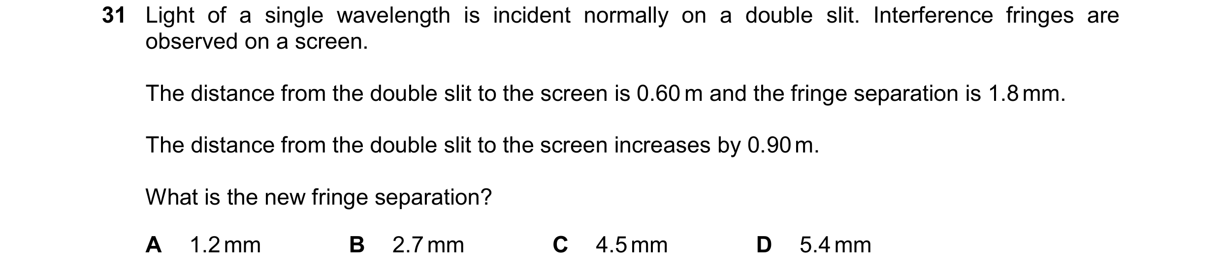 Question 118: Light of a single wavelength is incident normally on a double slit. Interference fringes are observed on a screen. The distance from the do…