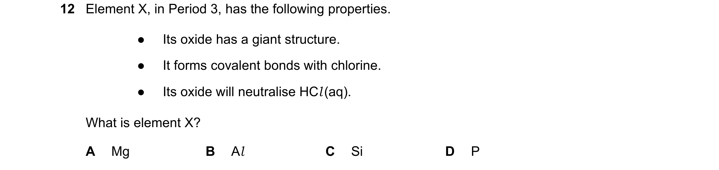 Question 106: Element X, in Period 3, has the following properties. ● Its oxide has a giant structure. ● It forms covalent bonds with chlorine. ● Its oxi…