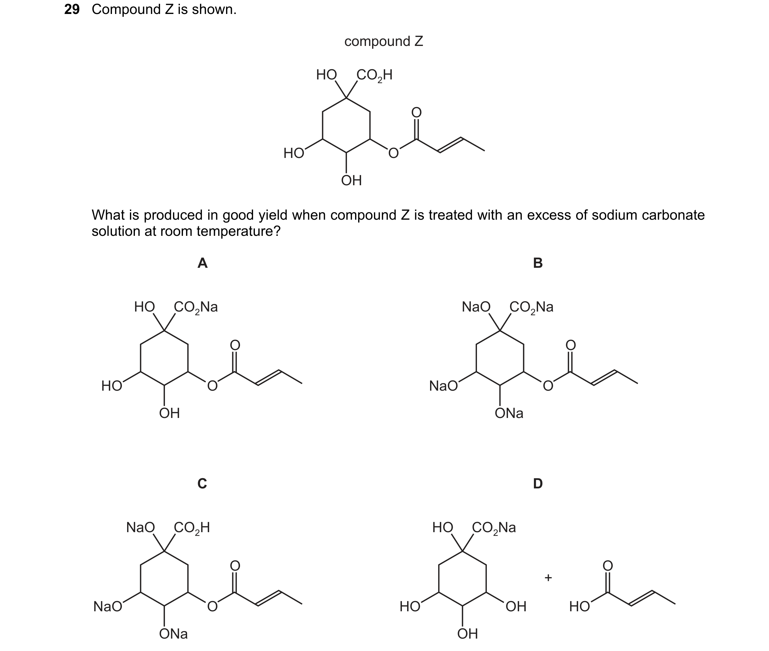 Question 12: Compound Z is shown. compound Z HO CO2H O HO O OH What is produced in good yield when compound Z is treated with an excess of sodium carbon…
