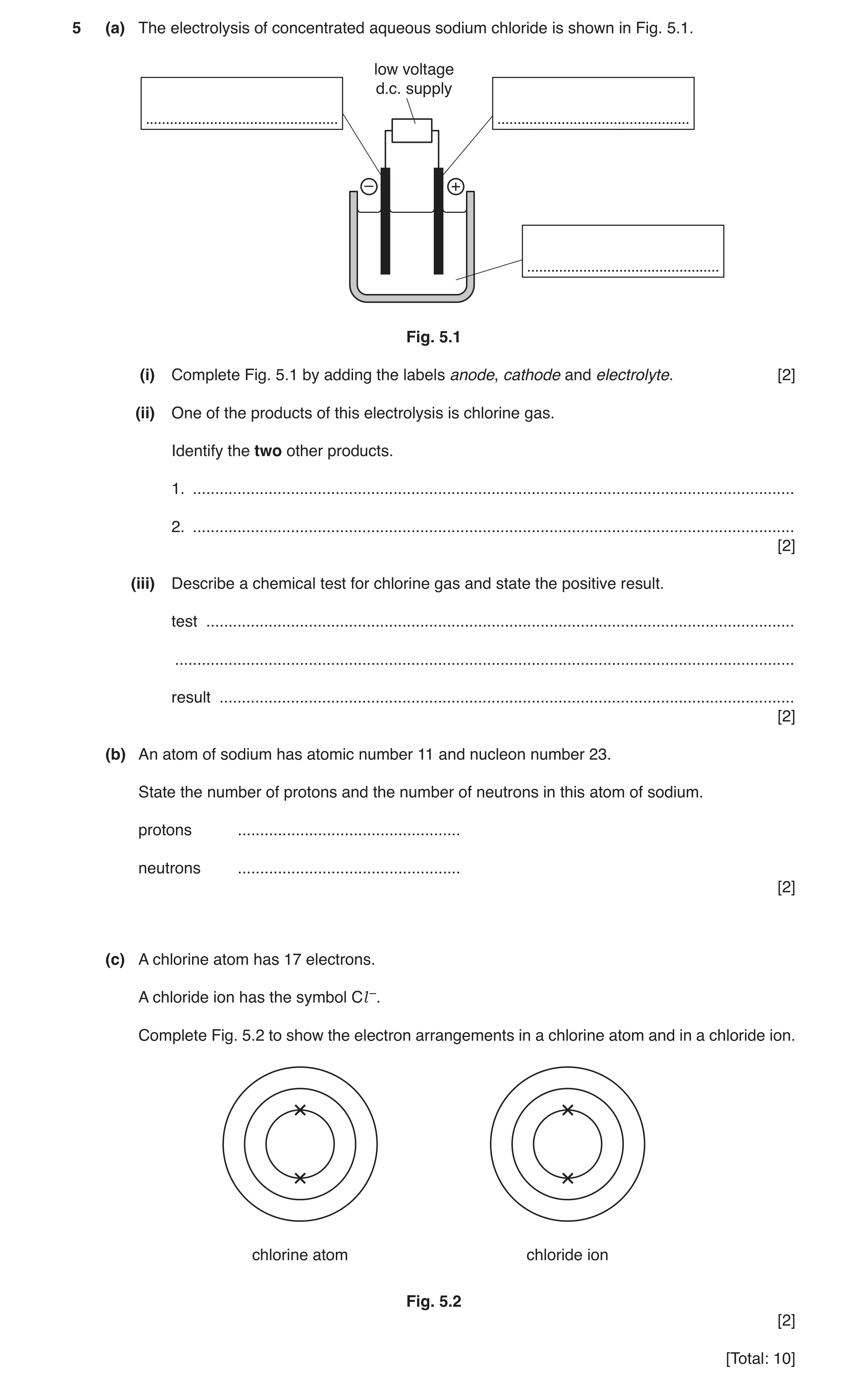 Question 10: (a) The electrolysis of concentrated aqueous sodium chloride is shown in Fig. 5.1. low voltage d.c. supply ................................…