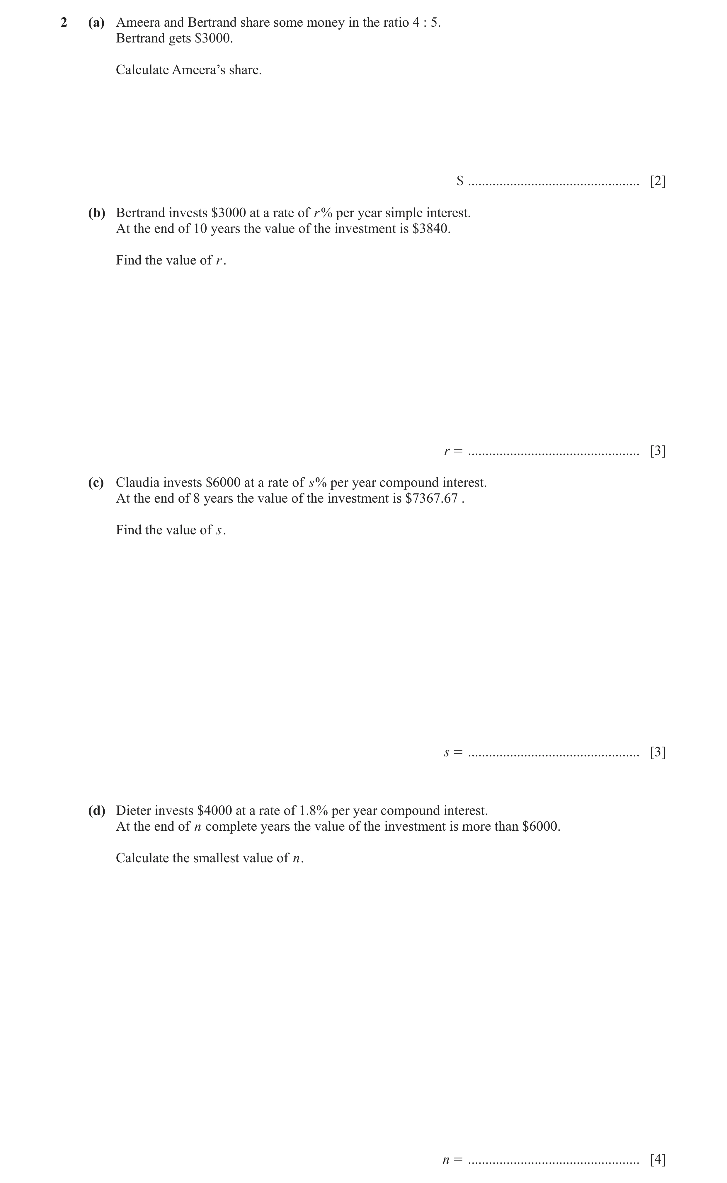 Question 36: (a) Ameera and Bertrand share some money in the ratio 4 : 5. Bertrand gets $3000. Calculate Ameera’s share. $ .............................…