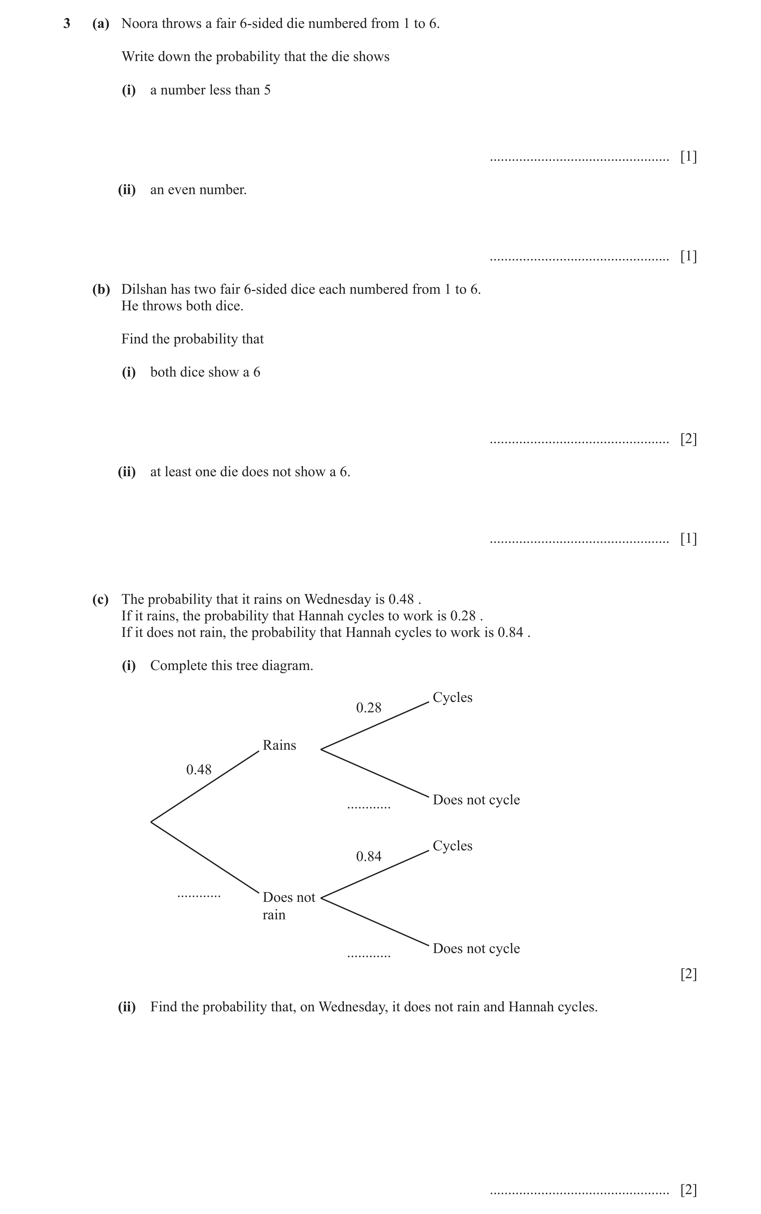 Question 42: (a) Noora throws a fair 6-sided die numbered from 1 to 6. Write down the probability that the die shows (i) a number less than 5 ..........…