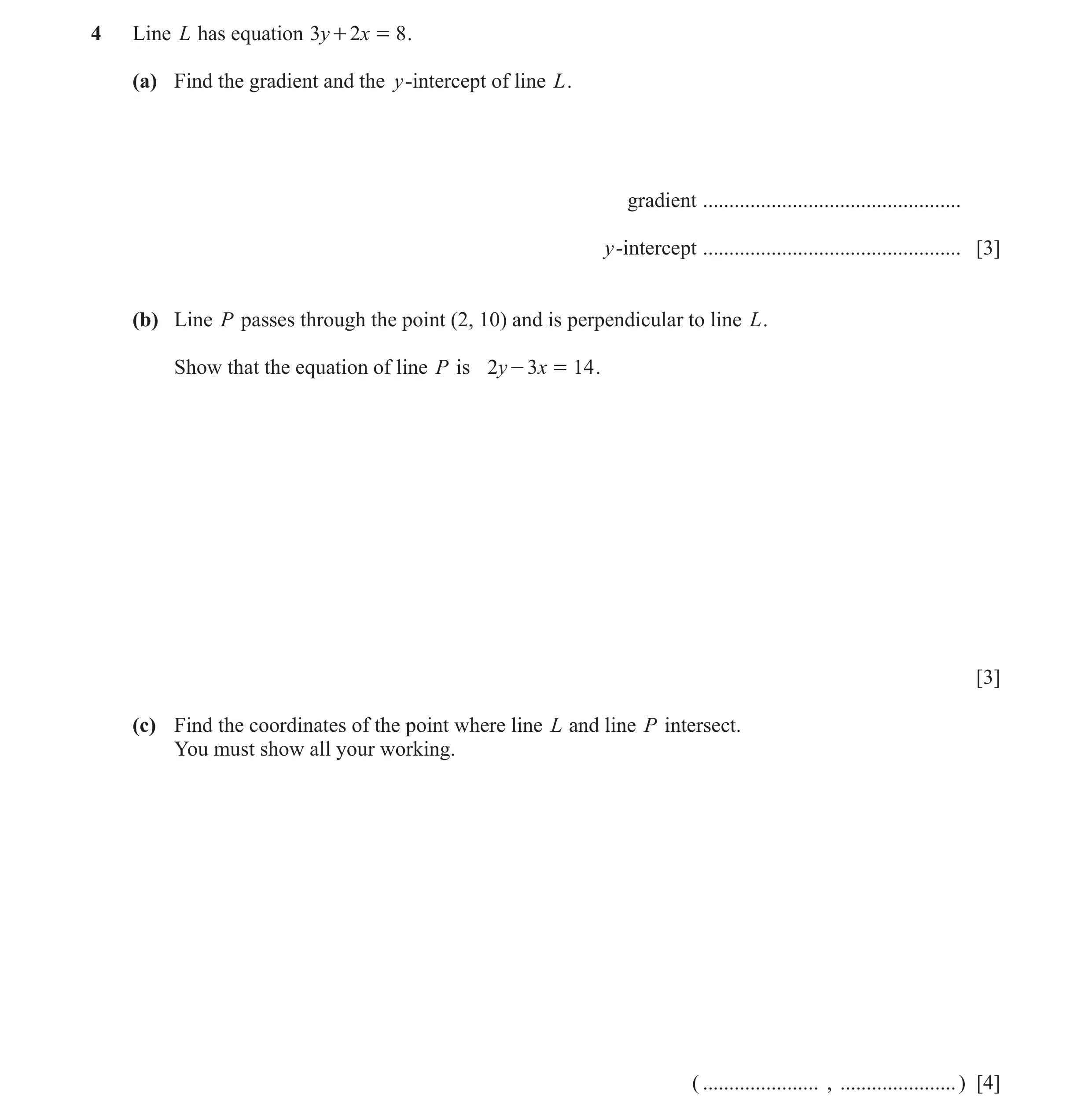 Question 84: Line L has equation 3y + 2x = 8 . (a) Find the gradient and the y-intercept of line L. gradient ...........................................…