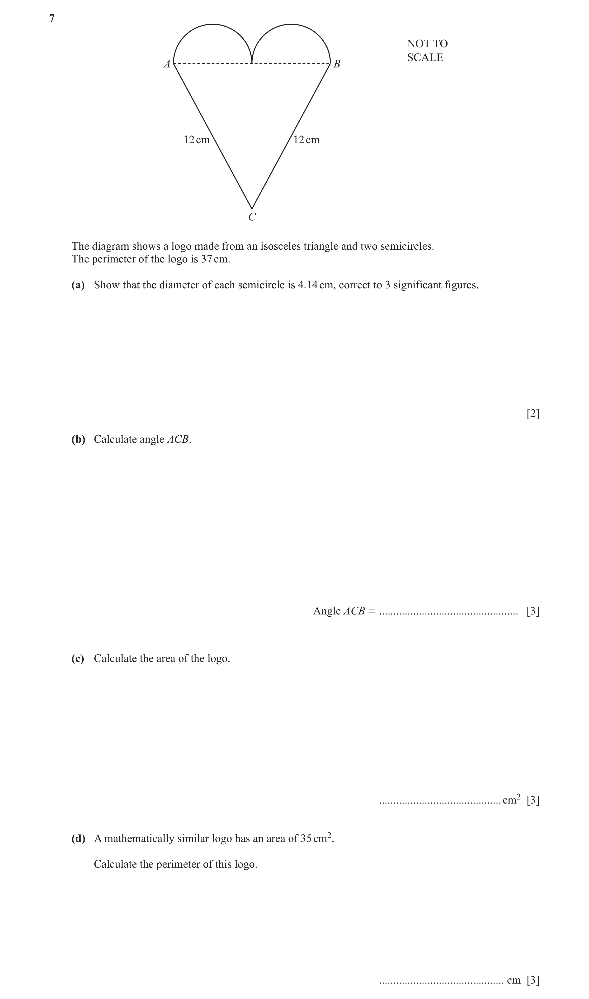 Question 24: NOT TO SCALE A B 12 cm 12 cm C The diagram shows a logo made from an isosceles triangle and two semicircles. The perimeter of the logo is 3…