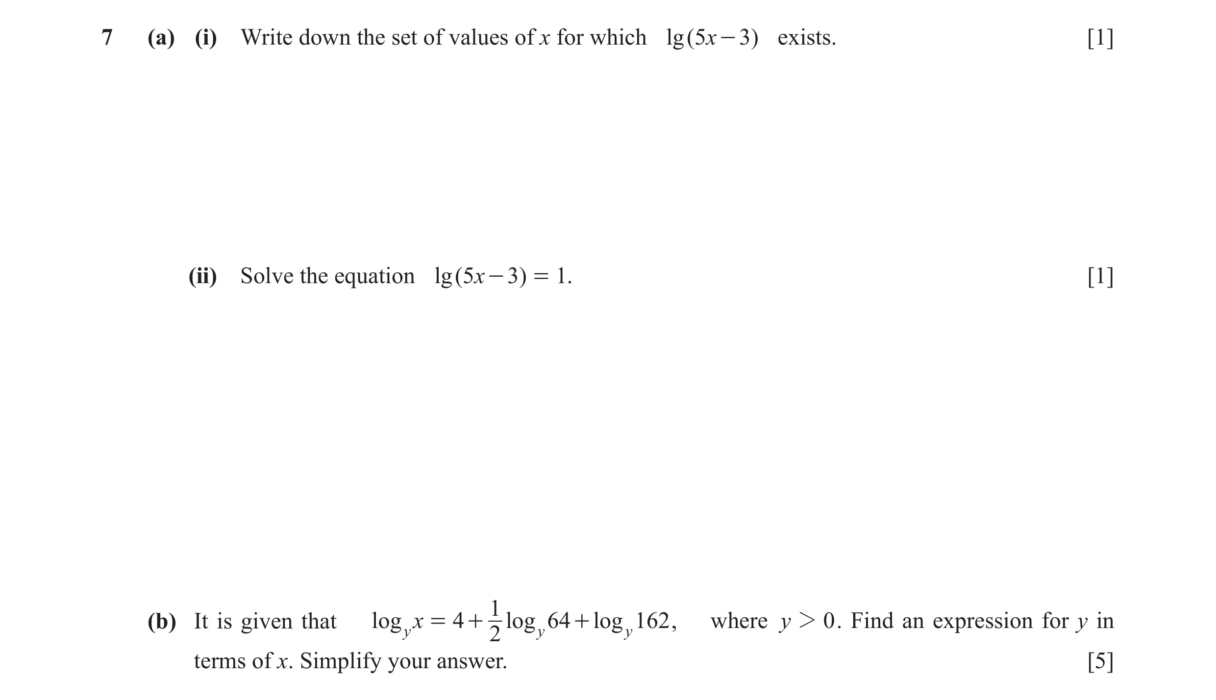 Question 17: (a) (i) Write down the set of values of x for which lg ( 5x - 3) exists. [1] (ii) Solve the equation lg ( 5x - 3) = 1. [1] 1 (b) It is give…