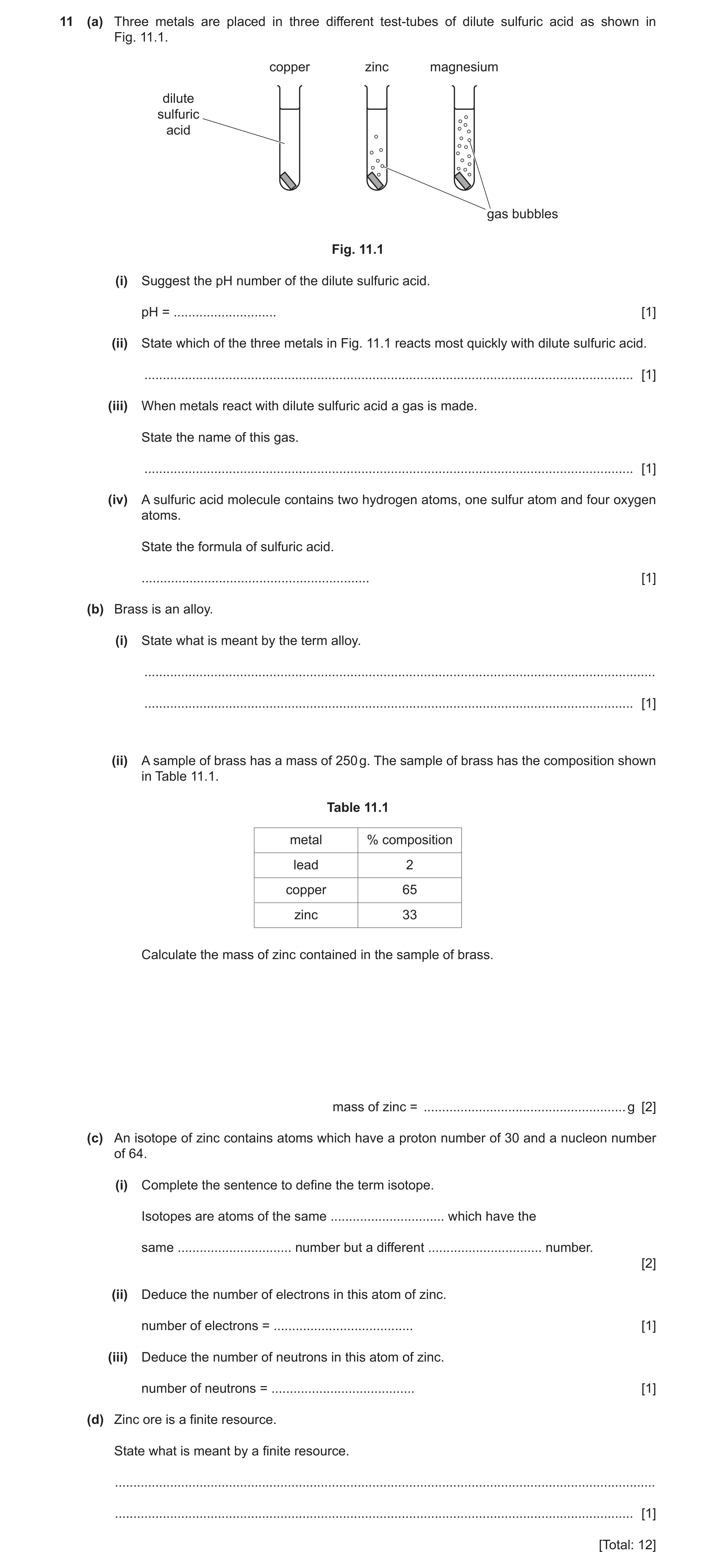 Question 13: (a) Three metals are placed in three different test-tubes of dilute sulfuric acid as shown in Fig. 11.1. copper zinc magnesium dilute sulfu…