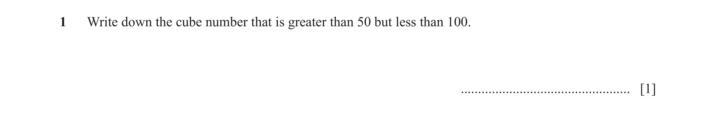 Question 45: Write down the cube number that is greater than 50 but less than 100. ................................................. [1]