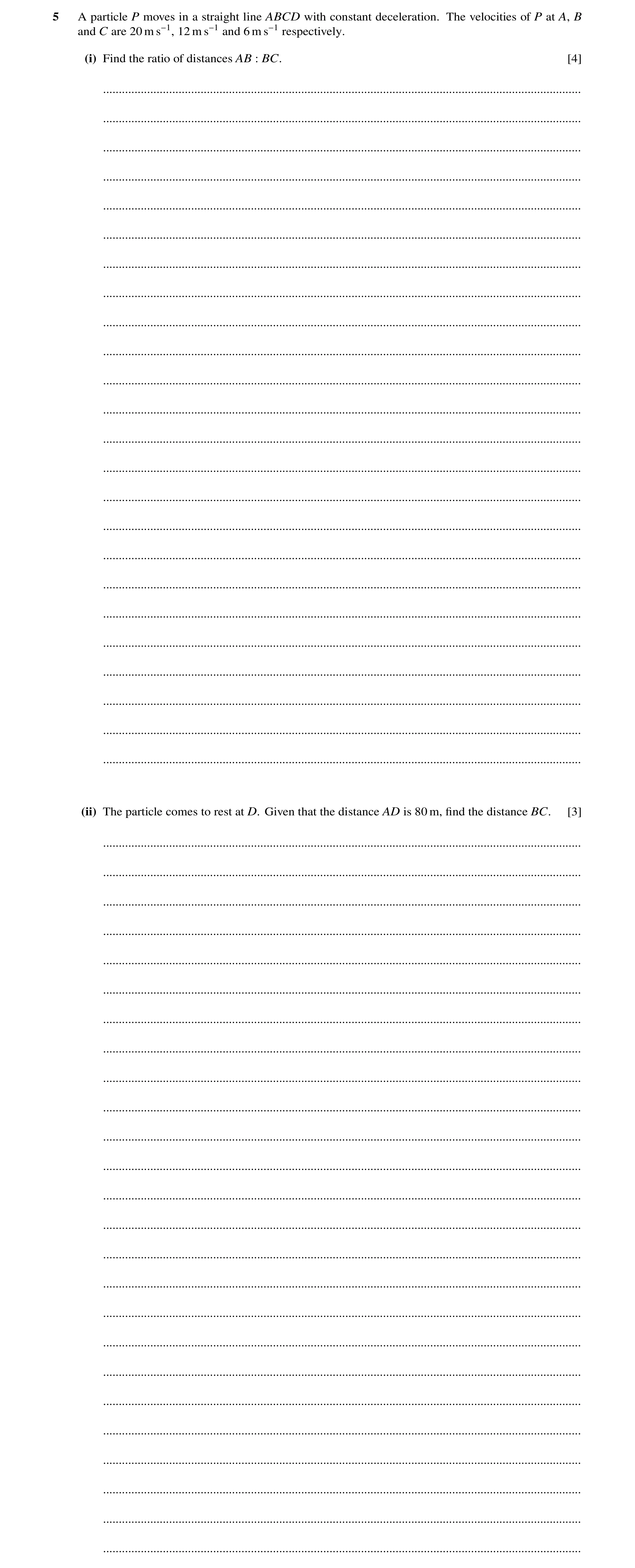 Question 164: A particle P moves in a straight line ABCD with constant deceleration. The velocities of P at A, B and C are 20 m s−1, 12 m s−1 and 6 m s−1…