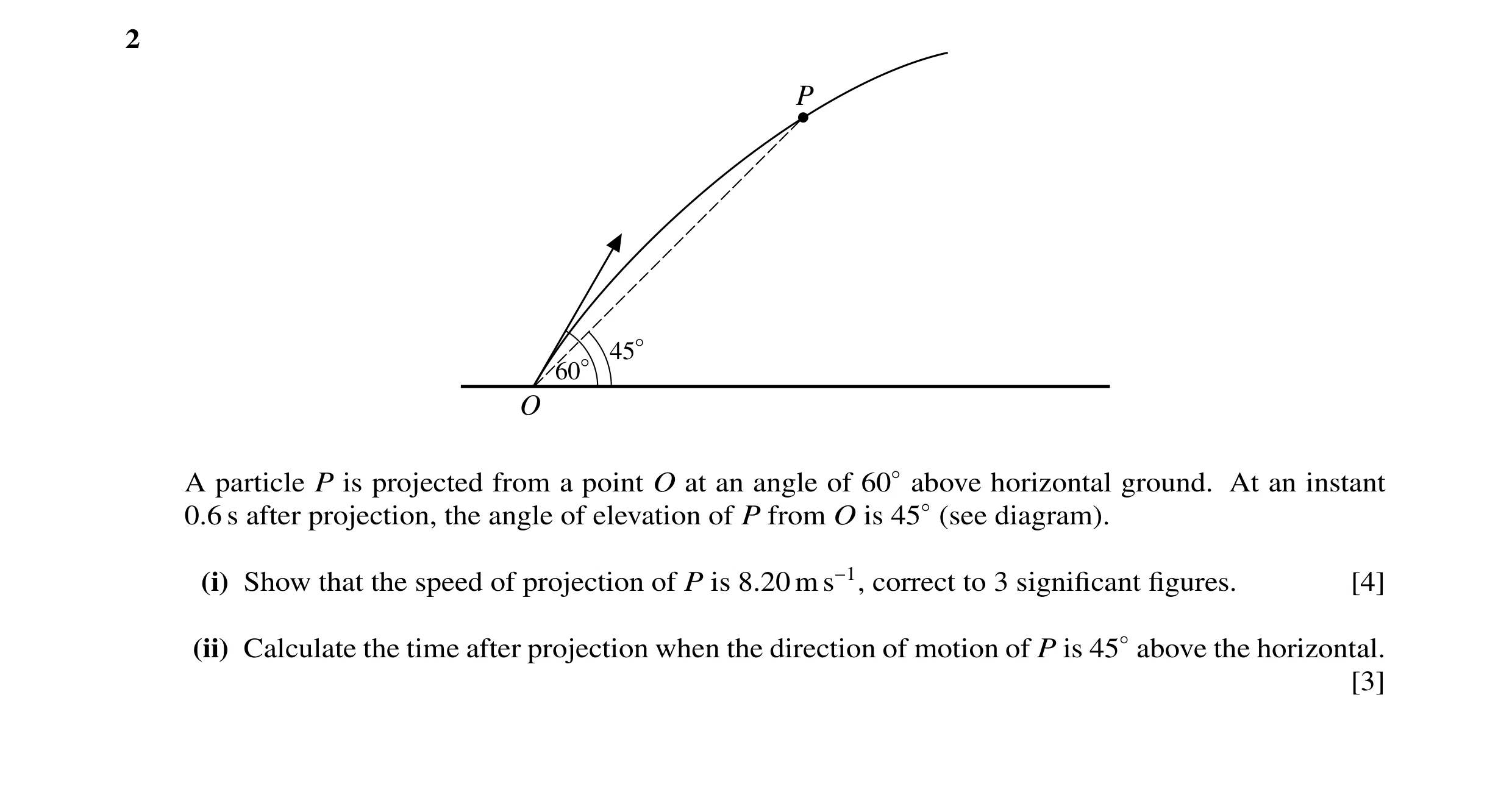 Question 49: P 45° 60° O A particle P is projected from a point O at an angle of 60◦above horizontal ground. At an instant 0.6 s after projection, the a…