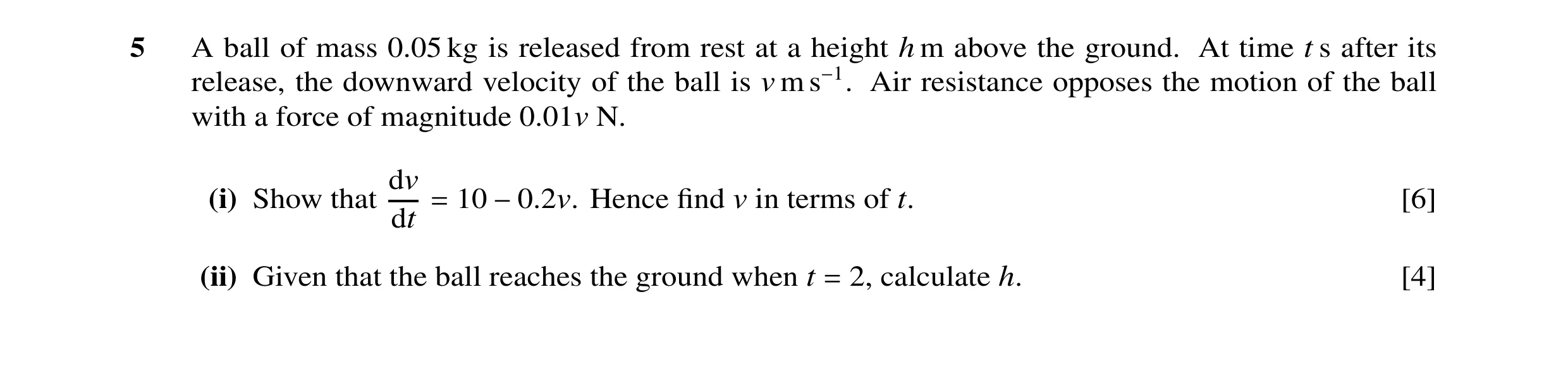 Question 51: A ball of mass 0.05 kg is released from rest at a height h m above the ground. At time t s after its release, the downward velocity of the …