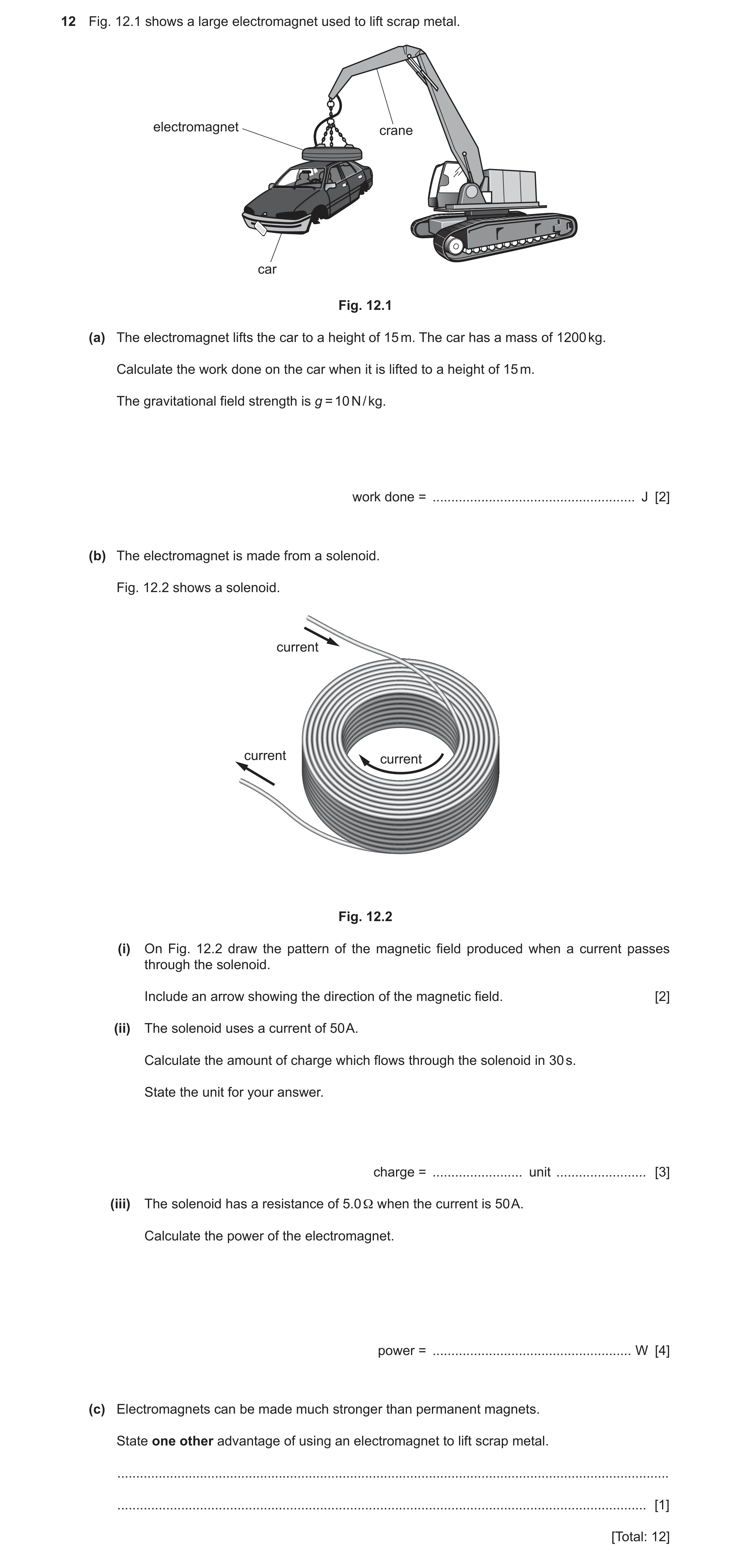 Question 35: Fig. 12.1 shows a large electromagnet used to lift scrap metal. electromagnet crane car Fig. 12.1 (a) The electromagnet lifts the car to a …