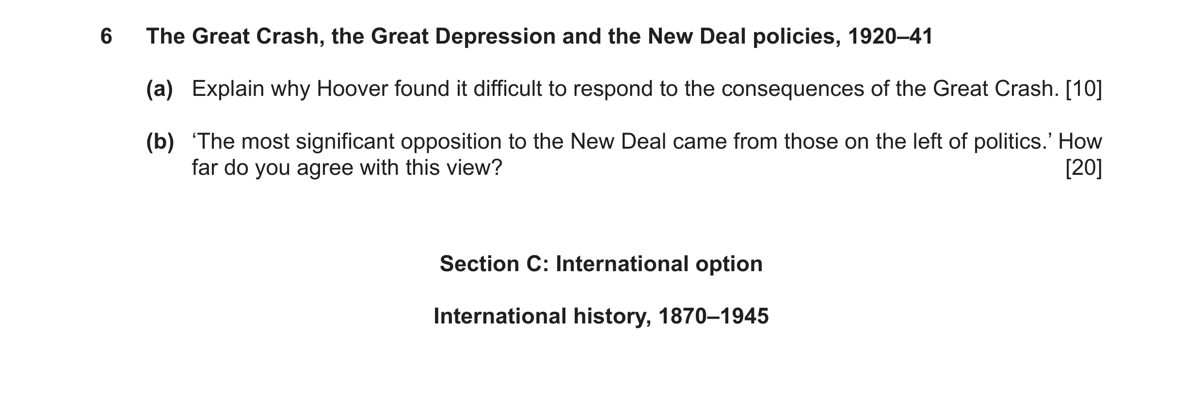 Question 3: The Great Crash, the Great Depression and the New Deal policies, 1920–41 (a) Explain why Hoover found it difficult to respond to the conseq…