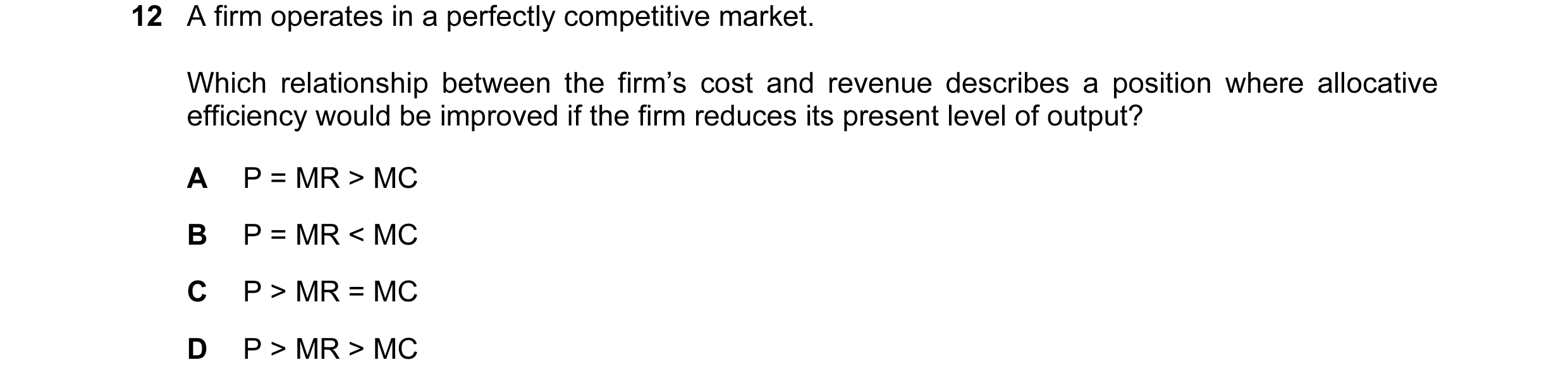 Question 34: A firm operates in a perfectly competitive market. Which relationship between the firm’s cost and revenue describes a position where alloca…