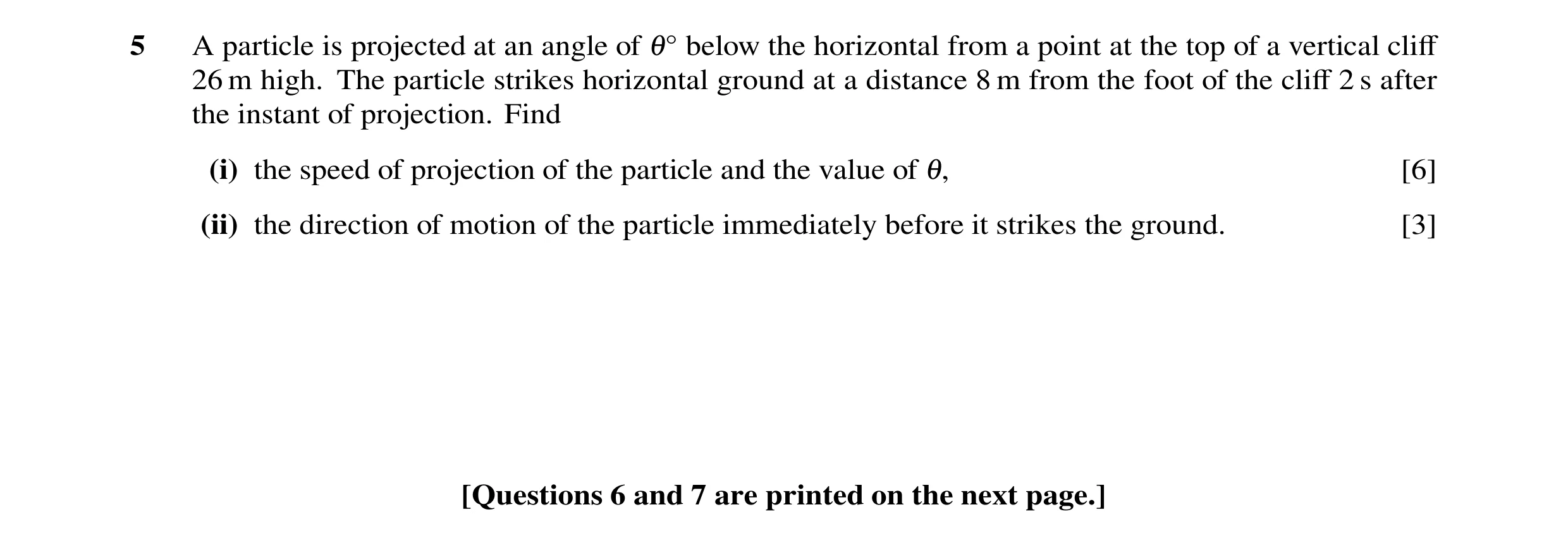 Question 126: A particle is projected at an angle of 1Å below the horizontal from a point at the top of a vertical cliﬀ 26 m high. The particle strikes h…
