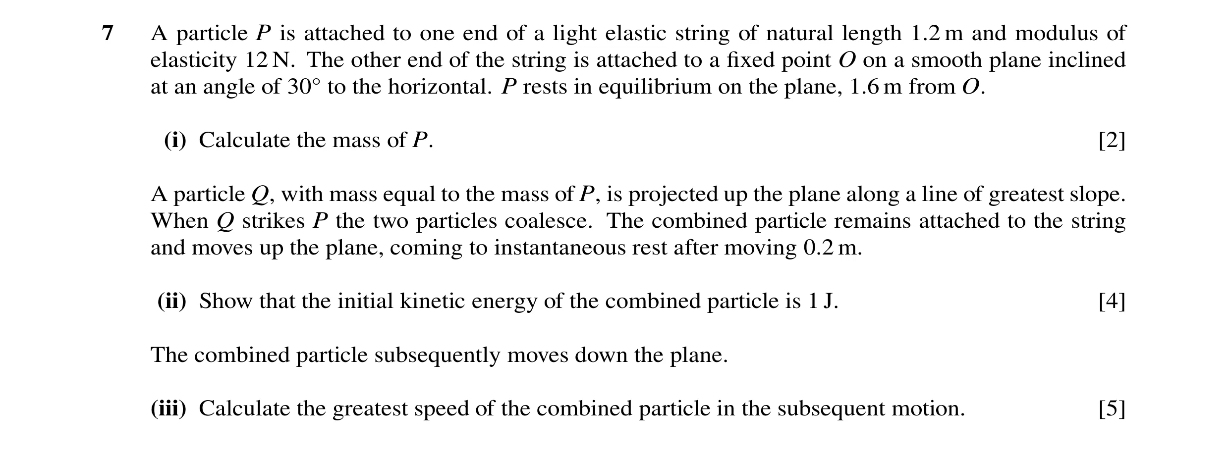 Question 50: A particle P is attached to one end of a light elastic string of natural length 1.2 m and modulus of elasticity 12 N. The other end of the …
