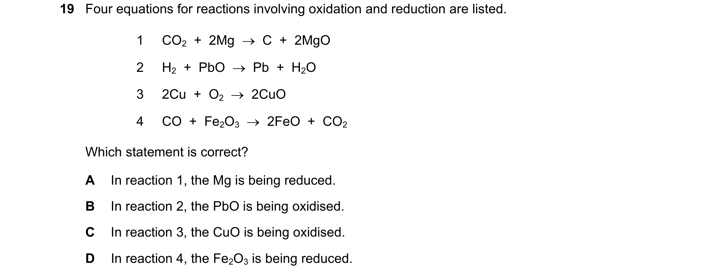 Question 76: Four equations for reactions involving oxidation and reduction are listed. 1 CO2  +  2Mg    C  +  2MgO 2 H2  +  PbO    Pb  +  H2O 3 2Cu  …