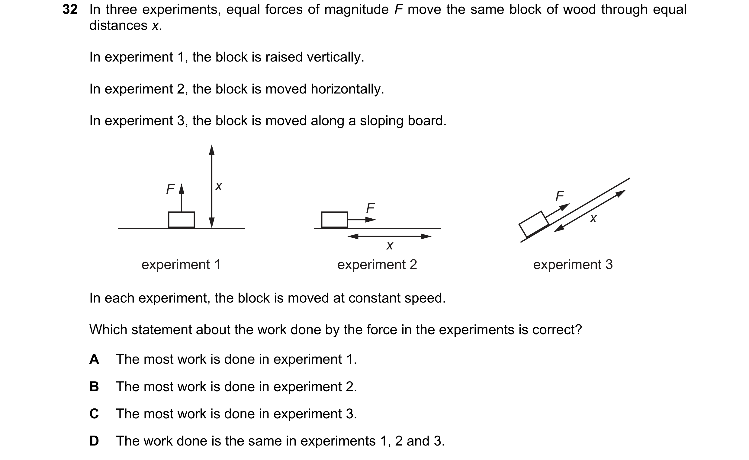 Question 127: In three experiments, equal forces of magnitude F move the same block of wood through equal distances x. In experiment 1, the block is rais…