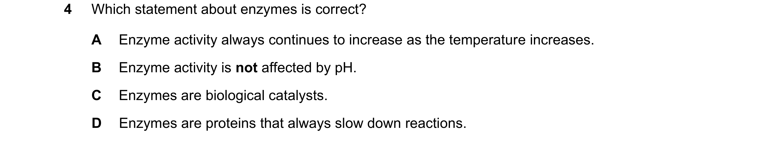 Question 79: Which statement about enzymes is correct? A Enzyme activity always continues to increase as the temperature increases. B Enzyme activity is…