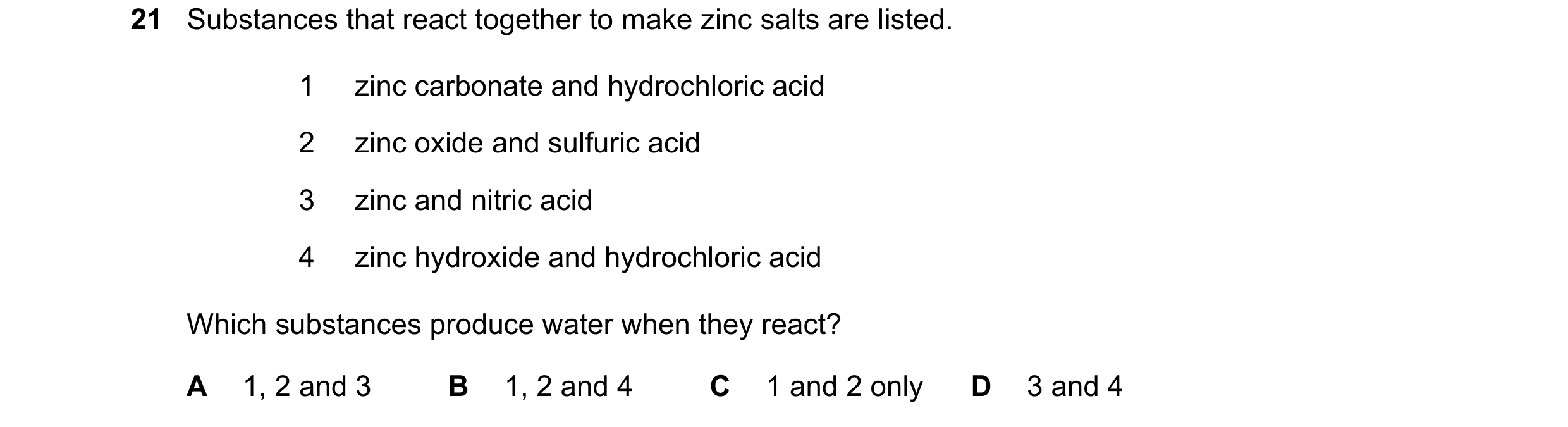 Question 18: Substances that react together to make zinc salts are listed. 1 zinc carbonate and hydrochloric acid 2 zinc oxide and sulfuric acid 3 zinc …