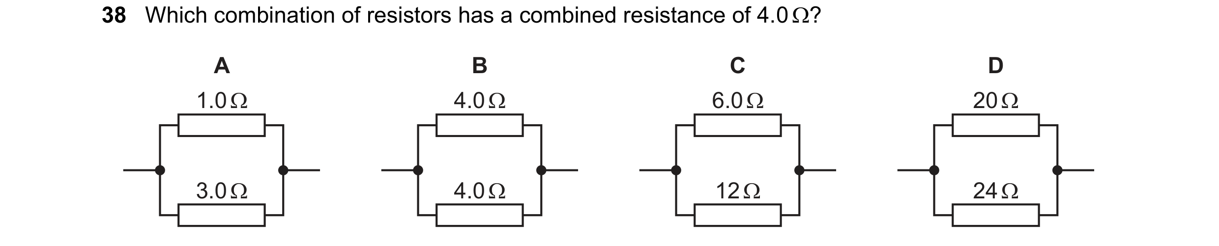Question 45: Which combination of resistors has a combined resistance of 4.00?

A B Cc D

1.00 4.00 6.0Q 200
pe pe |