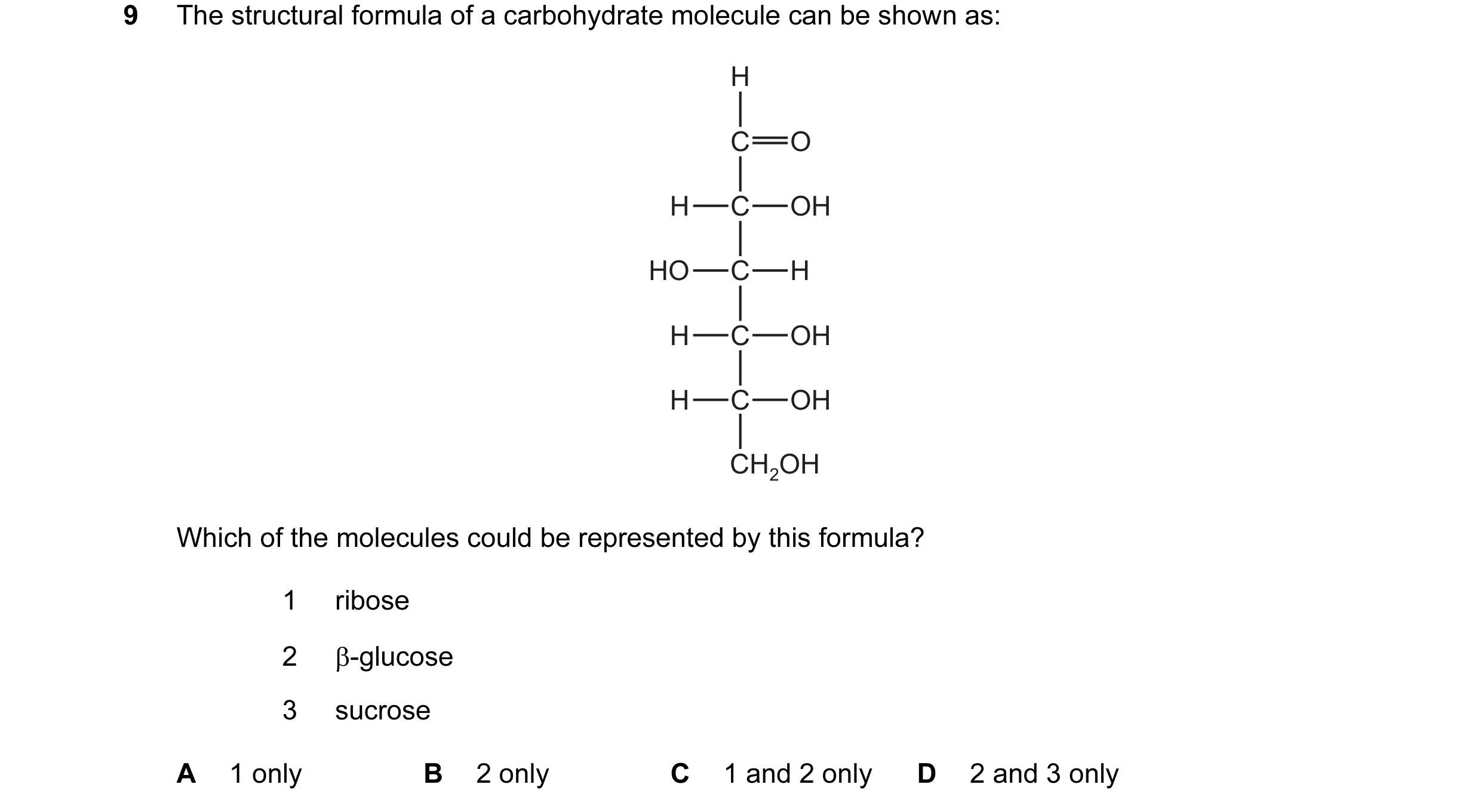 Question 86: The structural formula of a carbohydrate molecule can be shown as: H C O H C OH HO C H H C OH H C OH CH2OH Which of the molecules could be …