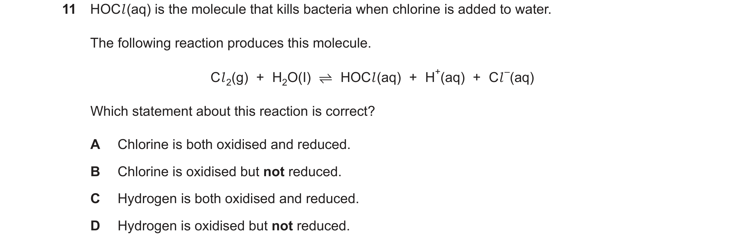 Question 305: HOCl(aq) is the molecule that kills bacteria when chlorine is added to water. The following reaction produces this molecule. Cl 2(g) + H2O(…