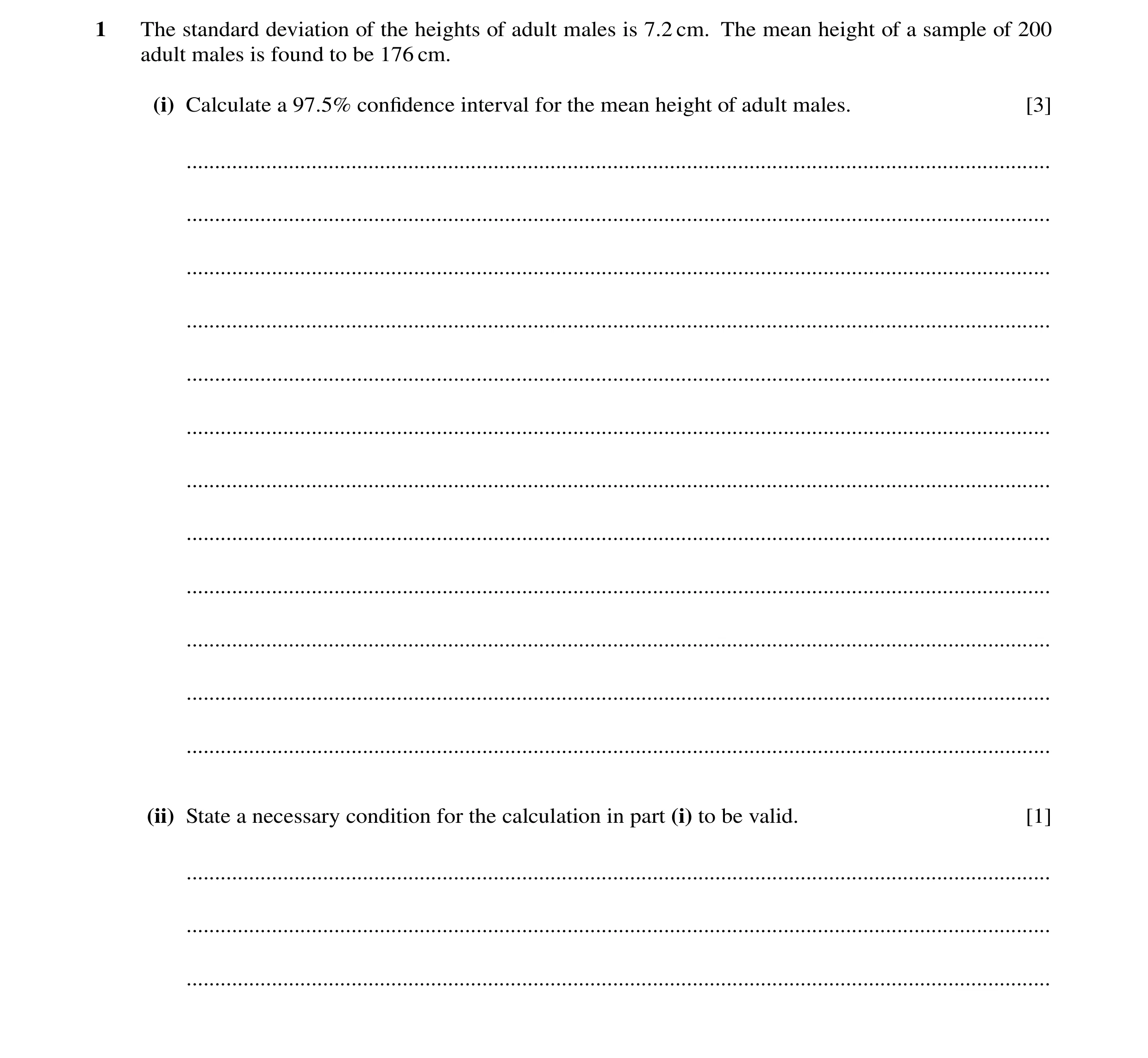 Question 35: The standard deviation of the heights of adult males is 7.2 cm. The mean height of a sample of 200 adult males is found to be 176 cm. (i) C…