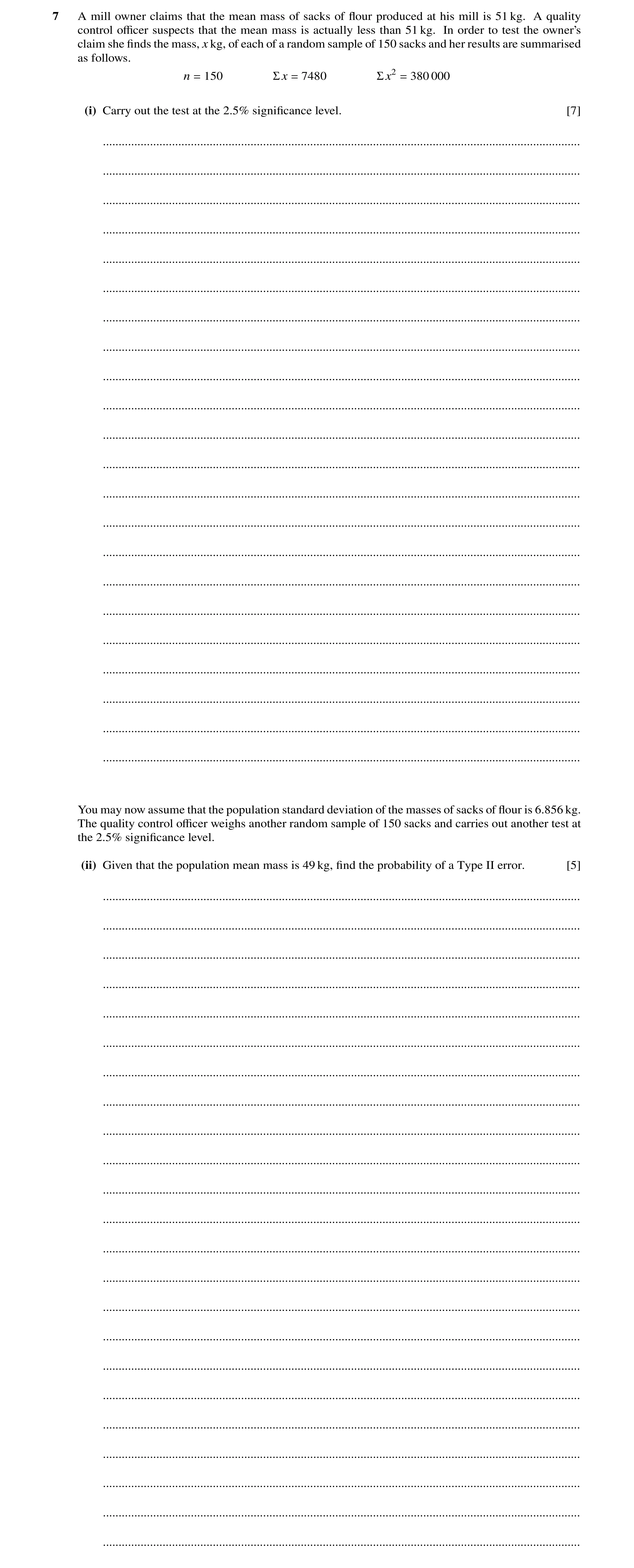 Question 63: A mill owner claims that the mean mass of sacks of ﬂour produced at his mill is 51 kg. A quality control oﬃcer suspects that the mean mass …