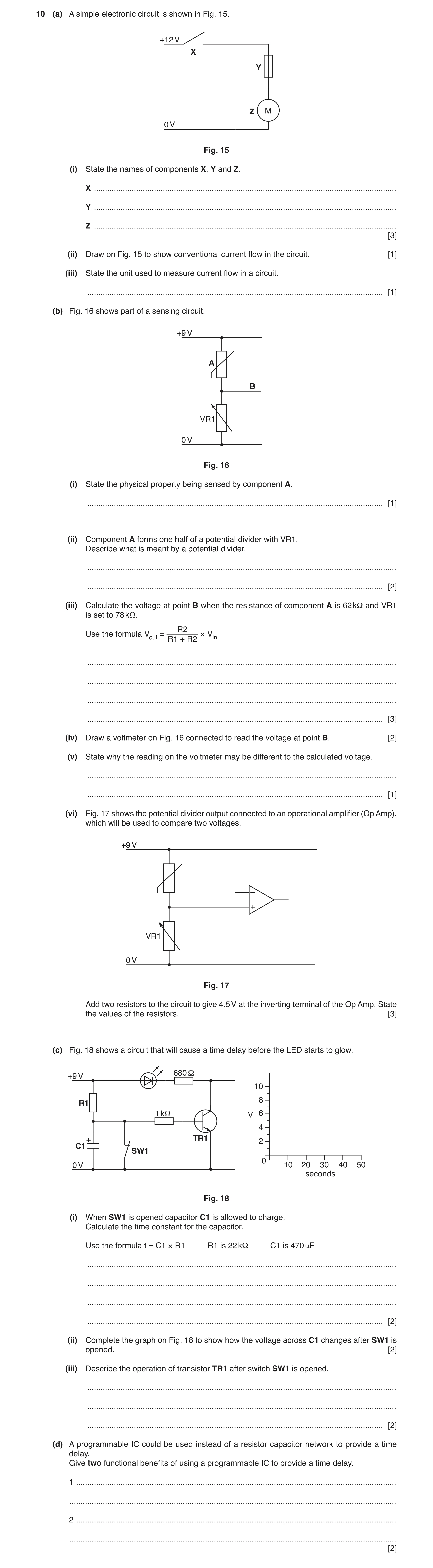 Question 50: (a) A simple electronic circuit is shown in Fig. 15. +12 V X Y Z M 0 V Fig. 15 (i) State the names of components X, Y and Z. X ............…