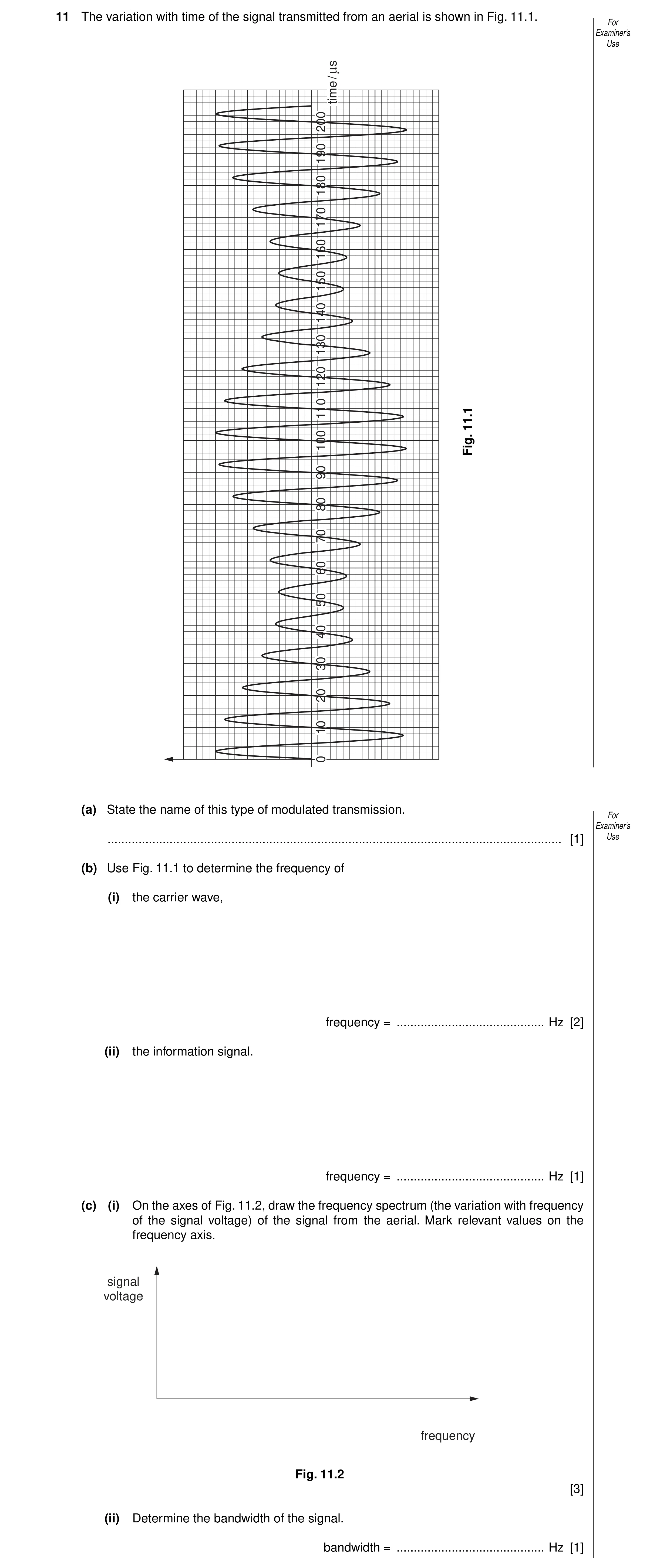 Question 5: The variation with time of the signal transmitted from an aerial is shown in Fig. 11.1. For Examiner’s Use ls / time 200 190 180 170 160 15…
