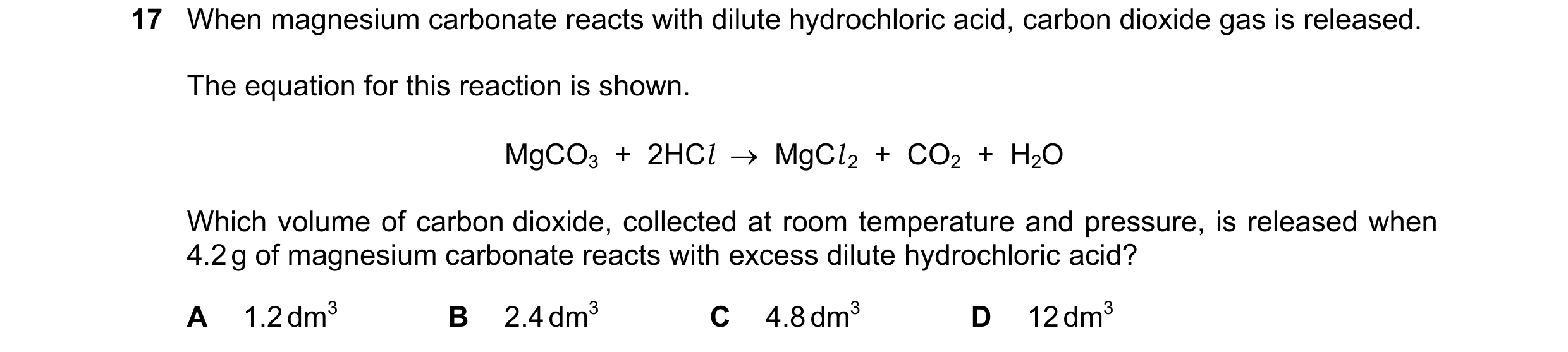 Question 6: When magnesium carbonate reacts with dilute hydrochloric acid, carbon dioxide gas is released. The equation for this reaction is shown. MgC…
