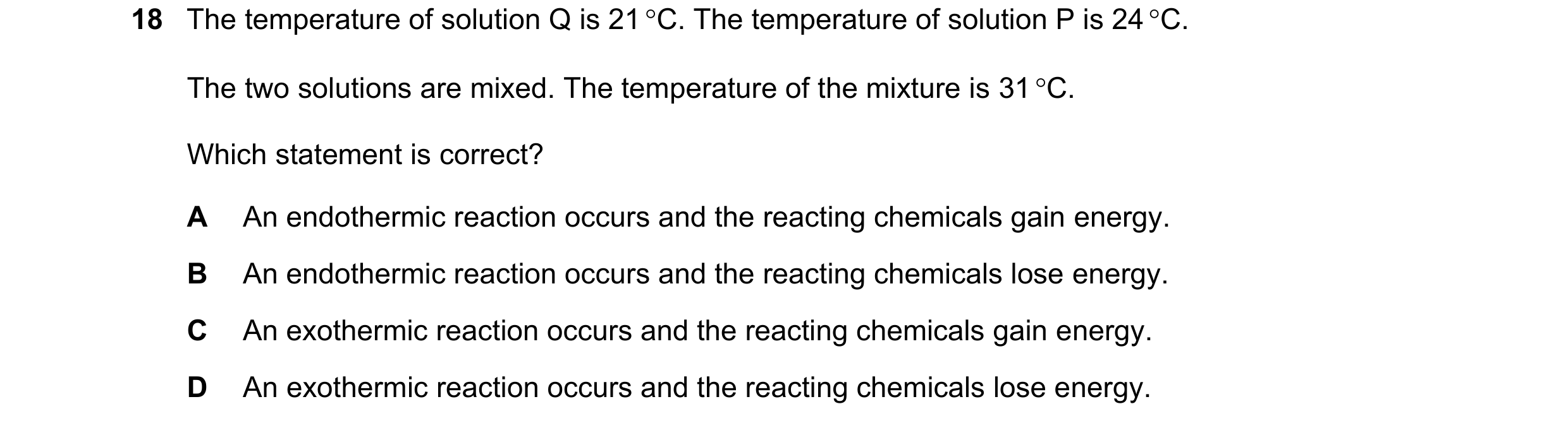 Question 9: The temperature of solution Q is 21 C. The temperature of solution P is 24 C. The two solutions are mixed. The temperature of the mixture…