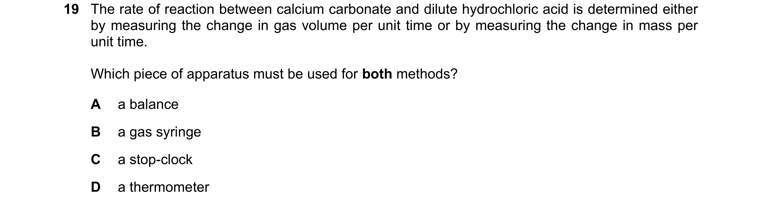 Question 13: The rate of reaction between calcium carbonate and dilute hydrochloric acid is determined either by measuring the change in gas volume per …