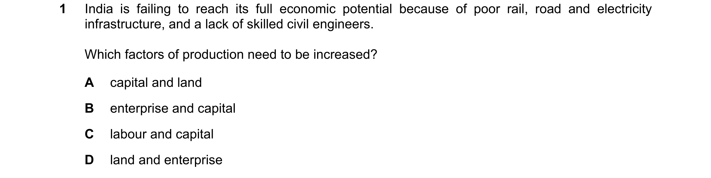 Question 42: India is failing to reach its full economic potential because of poor rail, road and electricity infrastructure, and a lack of skilled civi…