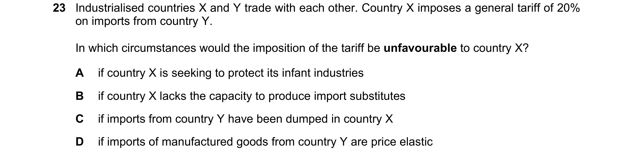 Question 115: Industrialised countries X and Y trade with each other. Country X imposes a general tariff of 20% on imports from country Y. In which circu…