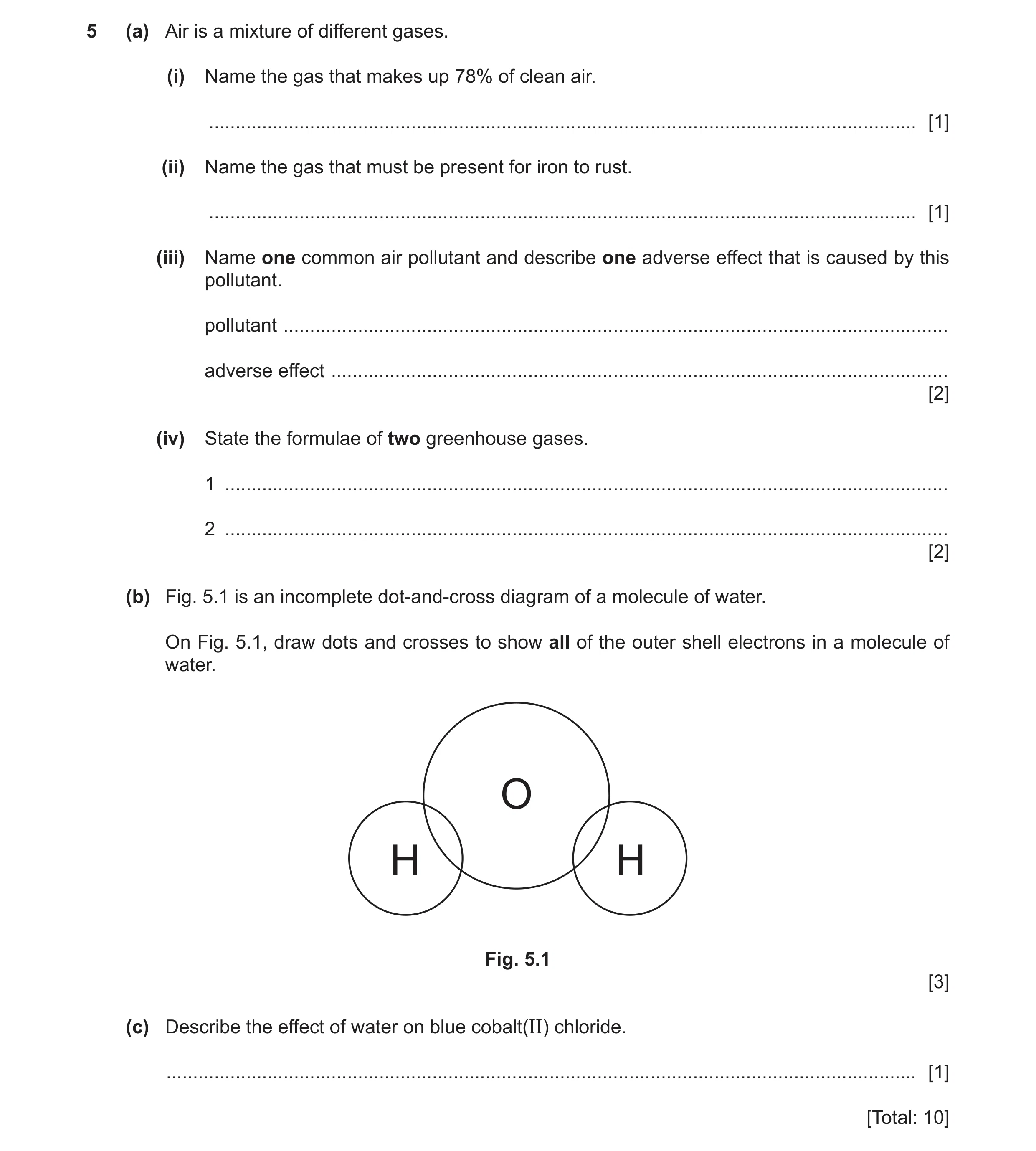 Question 6: (a) Air is a mixture of different gases. (i) Name the gas that makes up 78% of clean air. .................................................…