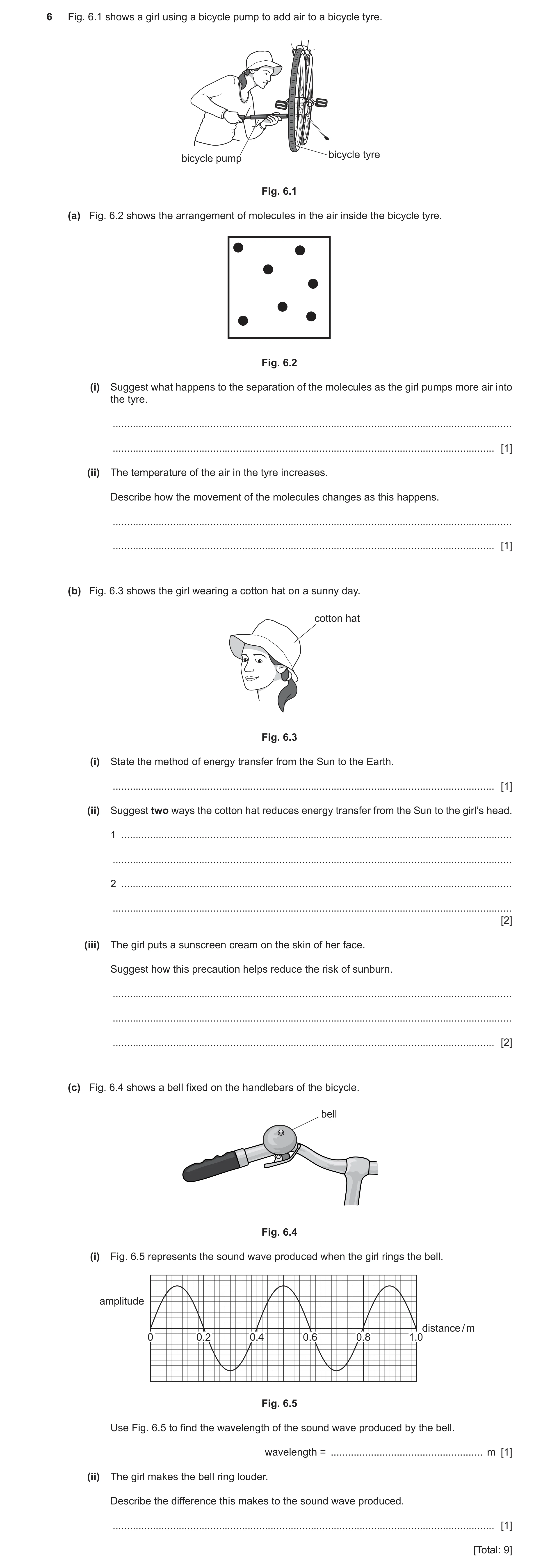 Question 6: Fig. 6.1 shows a girl using a bicycle pump to add air to a bicycle tyre. bicycle tyre bicycle pump Fig. 6.1 (a) Fig. 6.2 shows the arrangem…