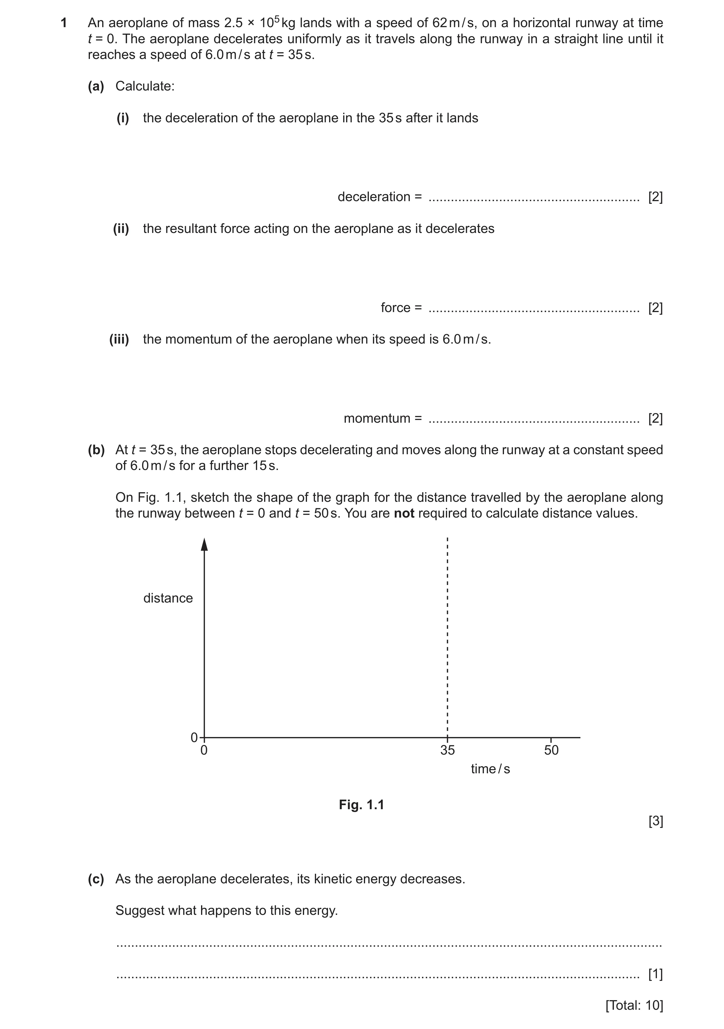 Question 12: An aeroplane of mass 2.5 × 105 kg lands with a speed of 62 m / s, on a horizontal runway at time t = 0. The aeroplane decelerates uniformly…