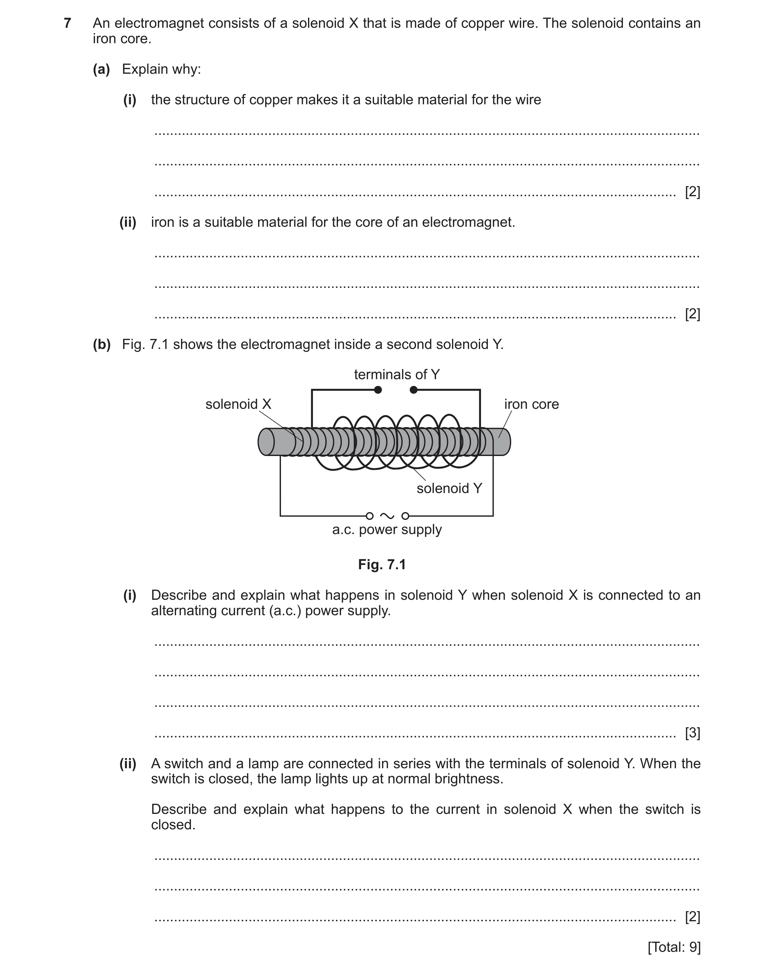 Question 19: An electromagnet consists of a solenoid X that is made of copper wire. The solenoid contains an iron core. (a) Explain why: (i) the structu…