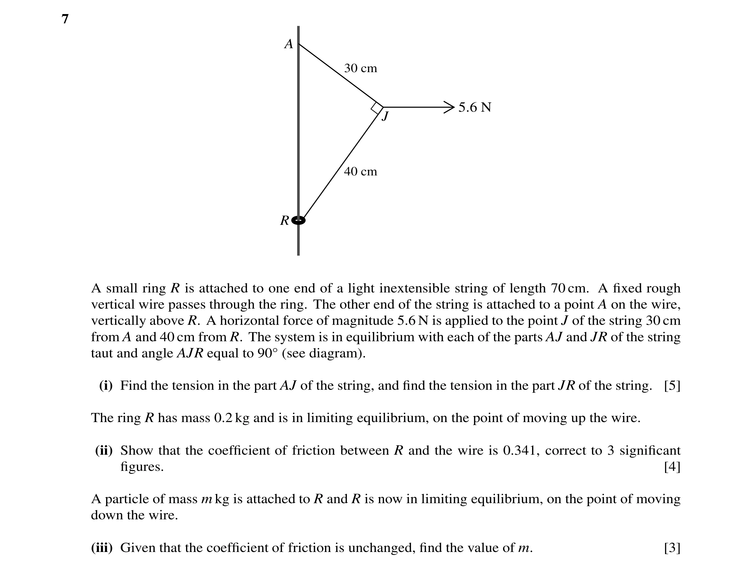 Question 76: A 30 cm 5.6 N J 40 cm R A small ring R is attached to one end of a light inextensible string of length 70 cm. A ﬁxed rough vertical wire pa…
