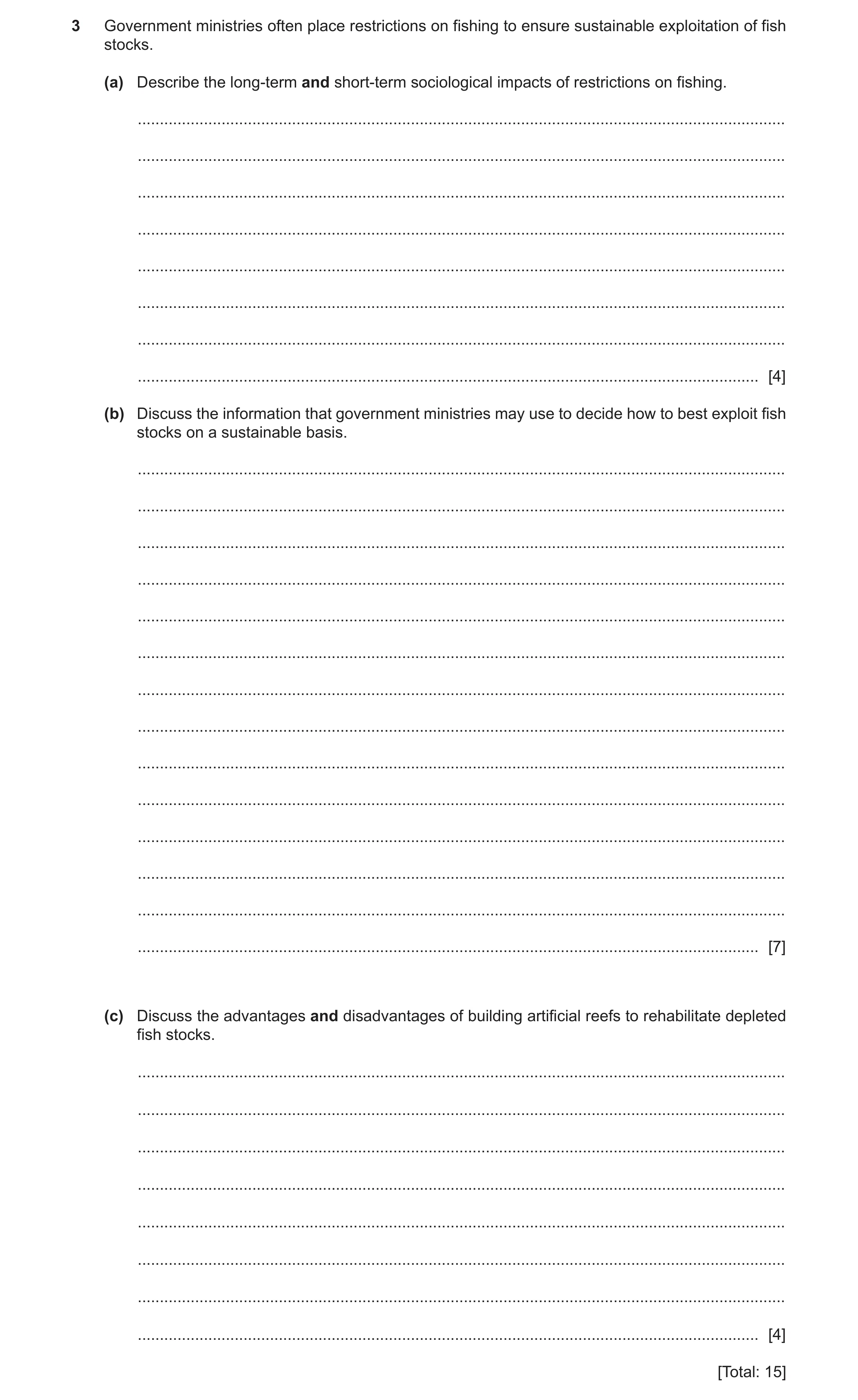 Question 4: Government ministries often place restrictions on fishing to ensure sustainable exploitation of fish stocks. (a) Describe the long-term and…