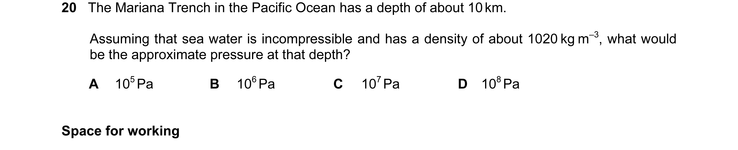 Question 23: The Mariana Trench in the Pacific Ocean has a depth of about 10 km. Assuming that sea water is incompressible and has a density of about 10…