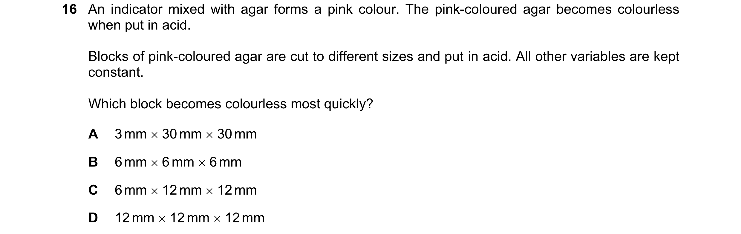 Question 180: An indicator mixed with agar forms a pink colour. The pink-coloured agar becomes colourless when put in acid. Blocks of pink-coloured agar …