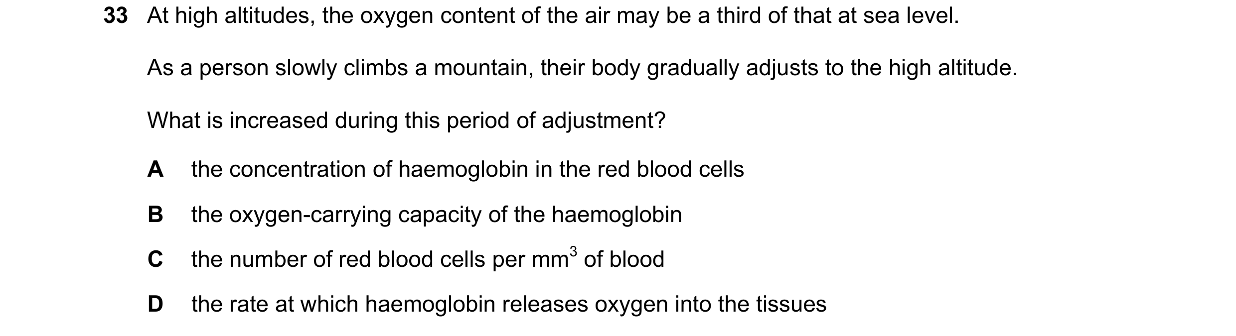 Question 143: At high altitudes, the oxygen content of the air may be a third of that at sea level. As a person slowly climbs a mountain, their body grad…