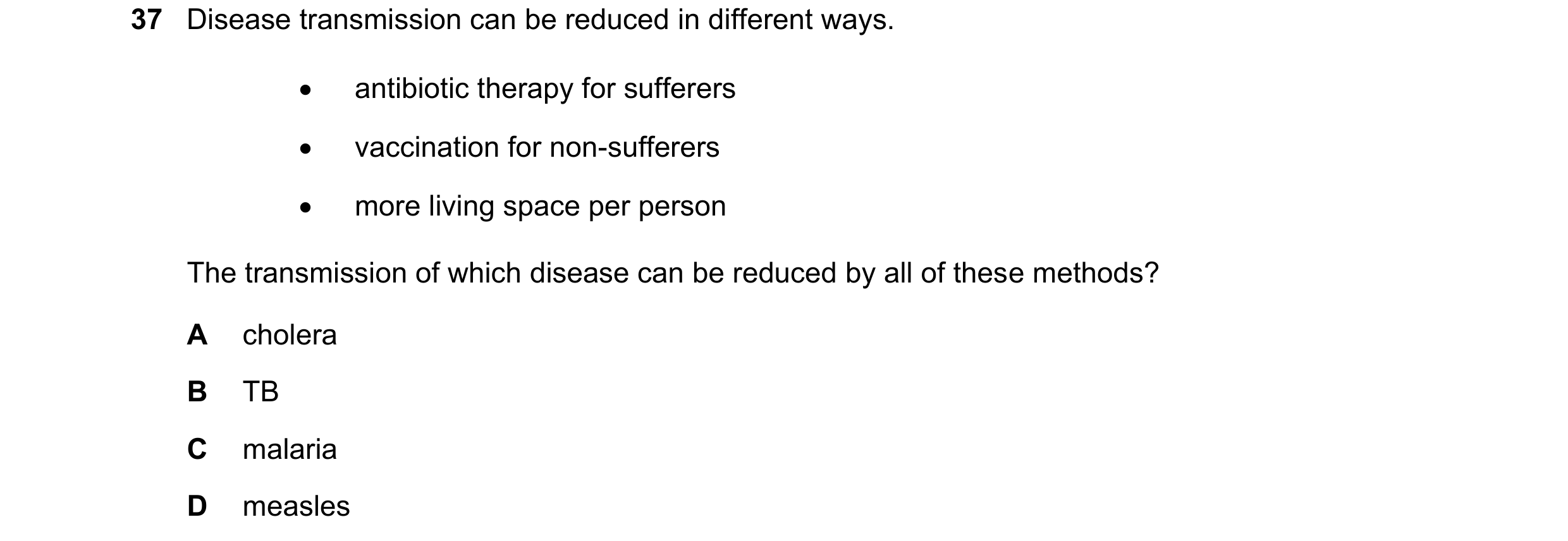 Question 64: Disease transmission can be reduced in different ways. antibiotic therapy for sufferers vaccination for non-sufferers more living spa…