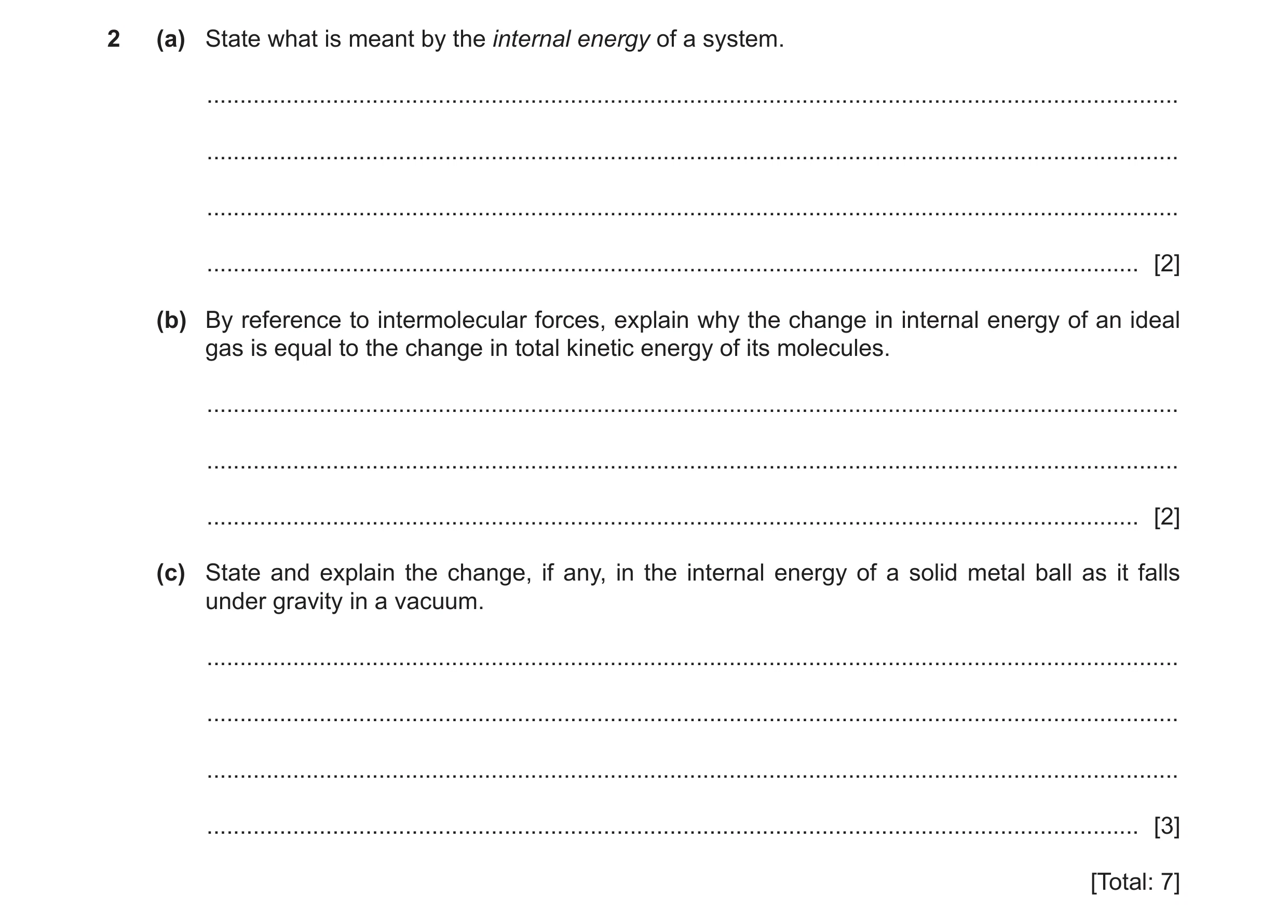 Question 6: (a) State what is meant by the internal energy of a system. ...............................................................................…