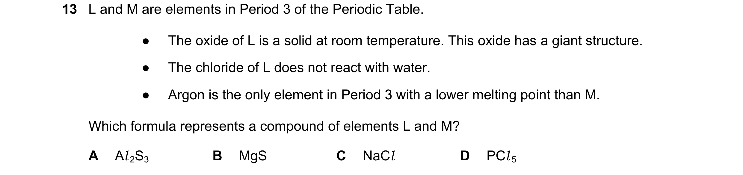 Question 79: L and M are elements in Period 3 of the Periodic Table. ● The oxide of L is a solid at room temperature. This oxide has a giant structure. …